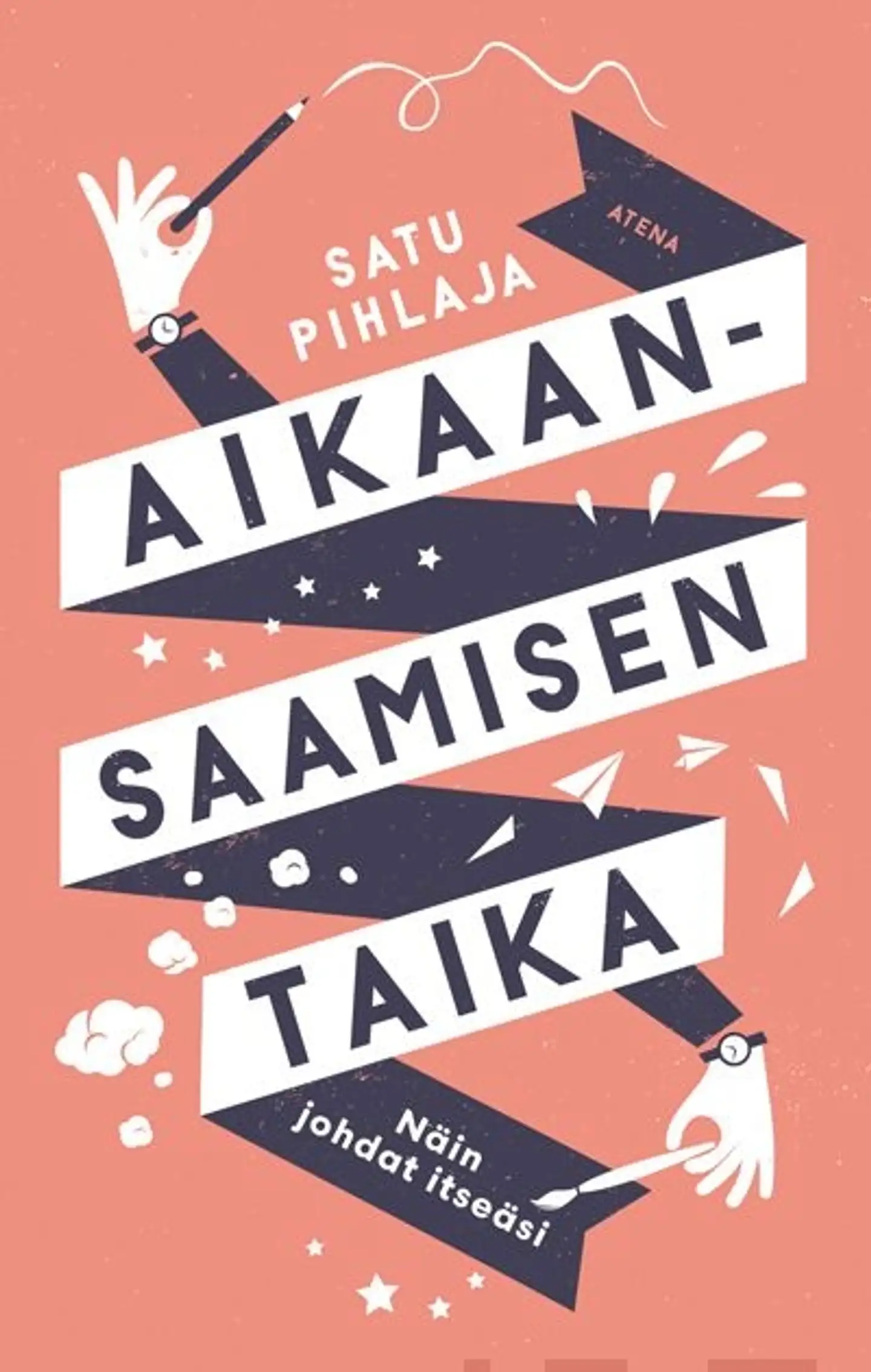 Pihlaja, Aikaansaamisen taika - Näin johdat itseäsi