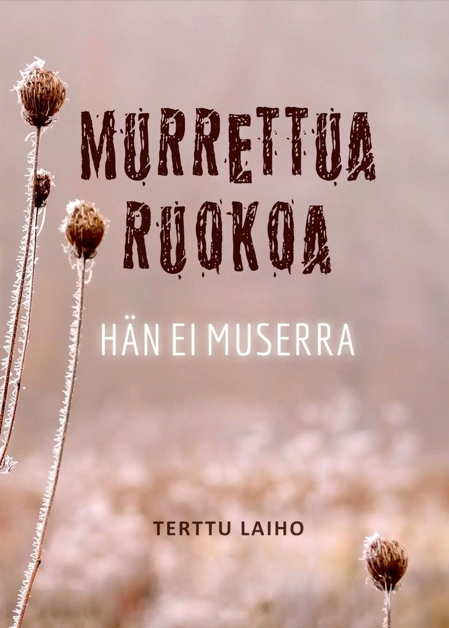 Laiho, Murrettua ruokoa hän ei muserra