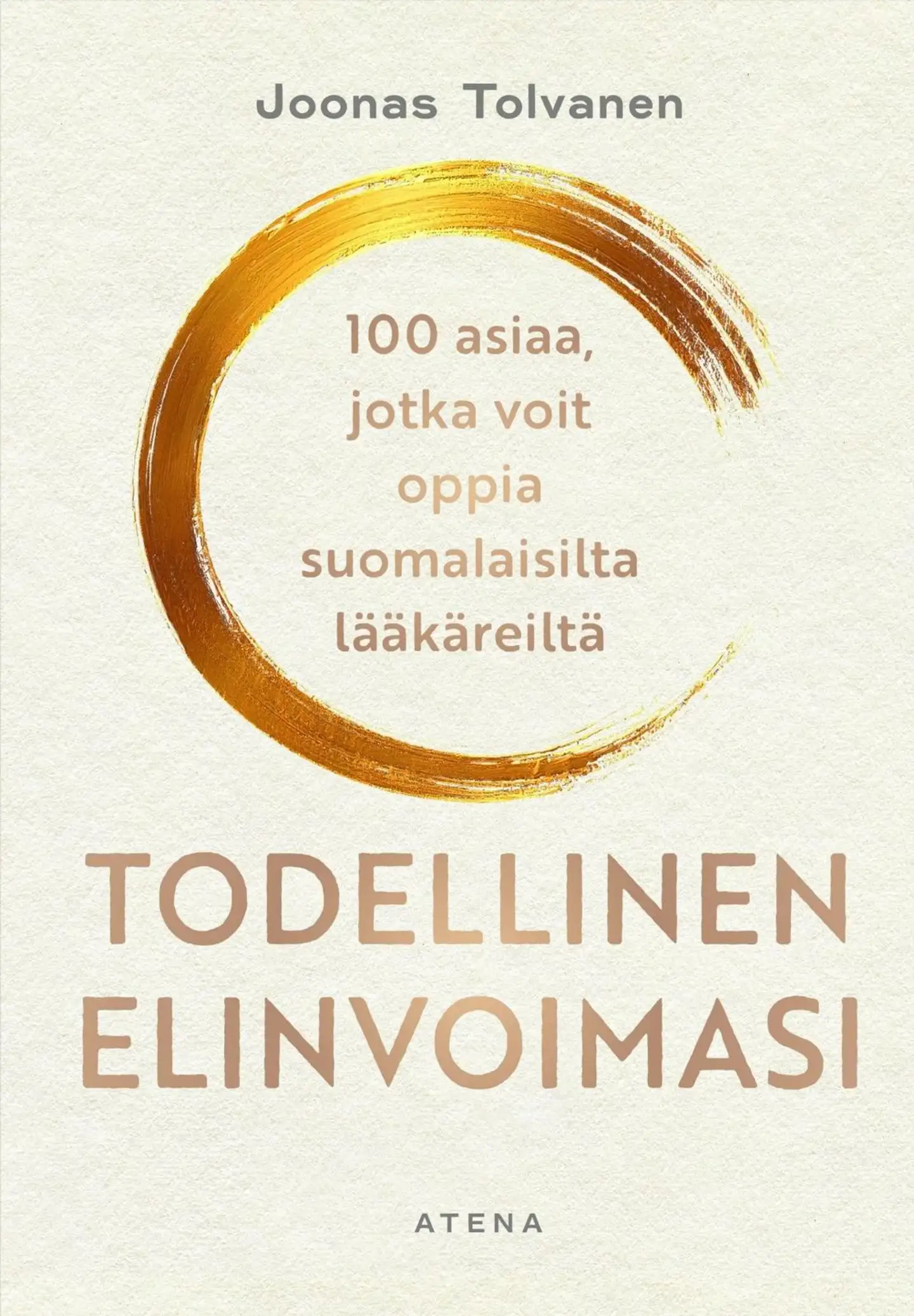 Tolvanen, Todellinen elinvoimasi - 100 asiaa, jotka voit oppia suomalaisilta lääkäreiltä