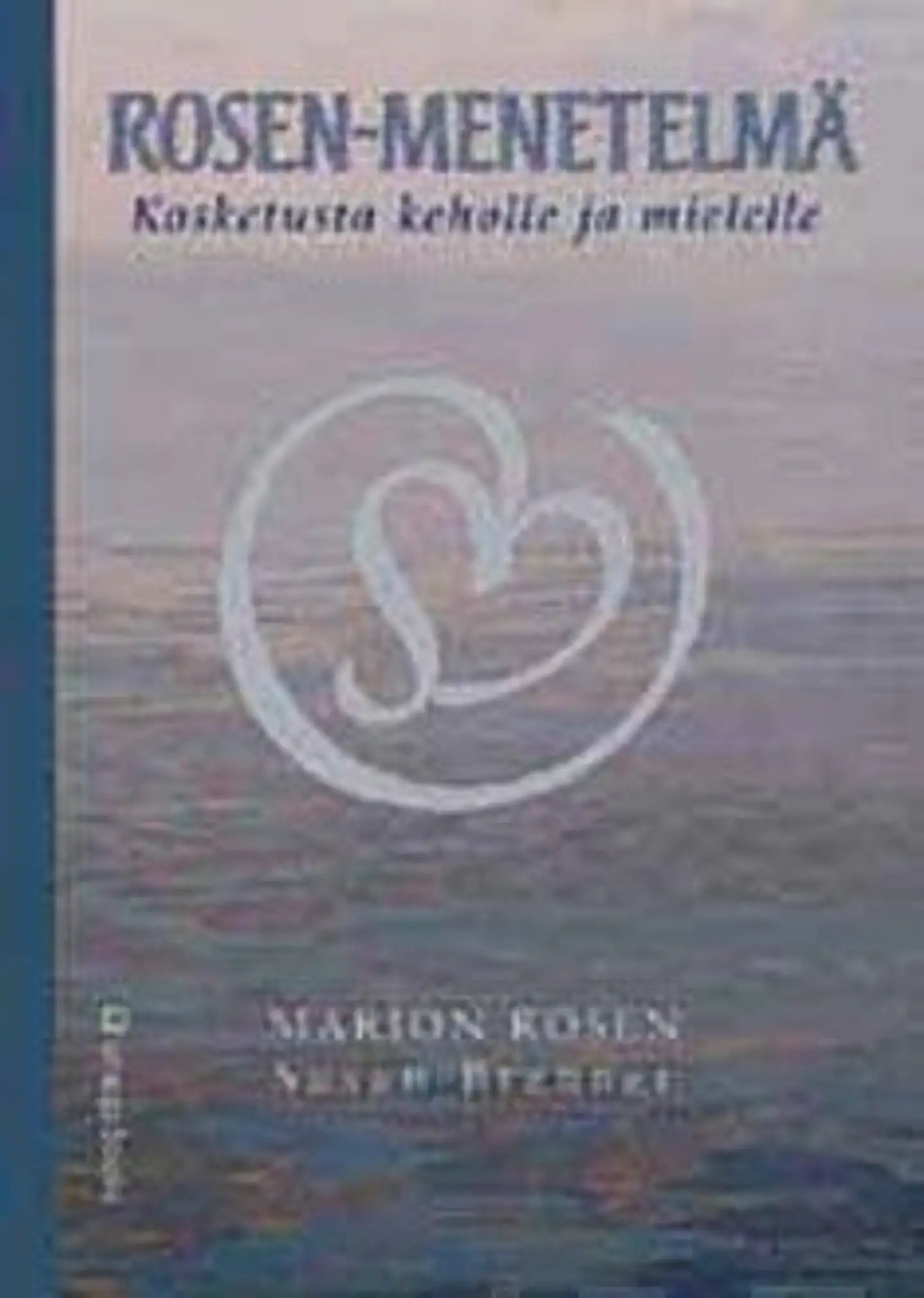 Rosen, Rosen-menetelmä - kosketusta keholle ja mielelle