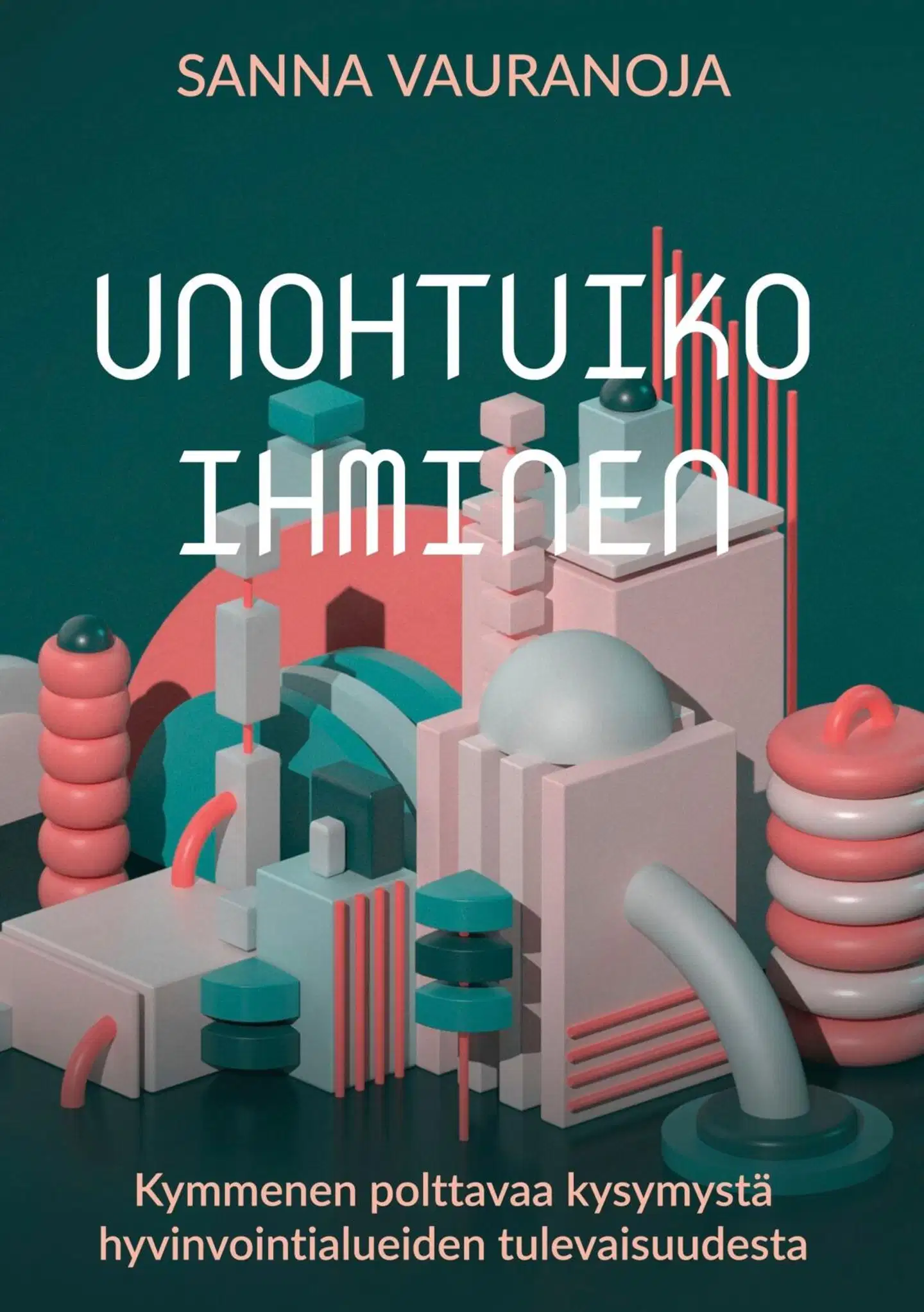 Vauranoja, Unohtuiko ihminen - Kymmenen polttavaa kysymystä hyvinvointialueista