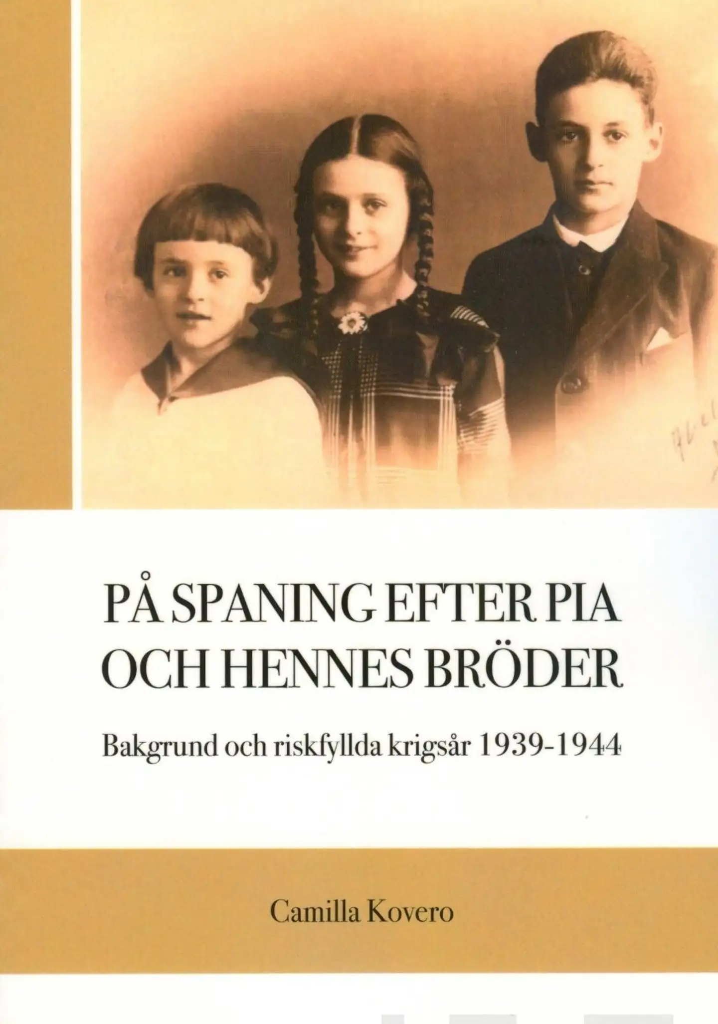 Kovero, På Spaning efter Pia och hennes bröder - Bakgrund och riskfyllda krigsår 1939-1944