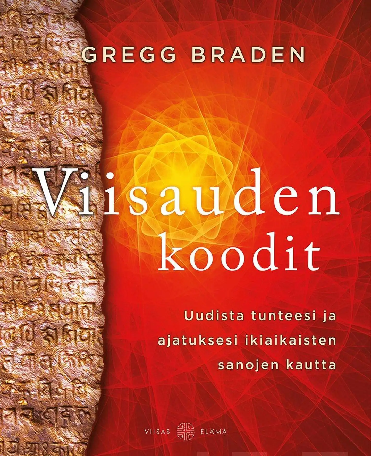 Gregg Braden, Viisauden koodit - Uudista tunteesi ja ajatuksesi ikiaikaisten sanojen avulla