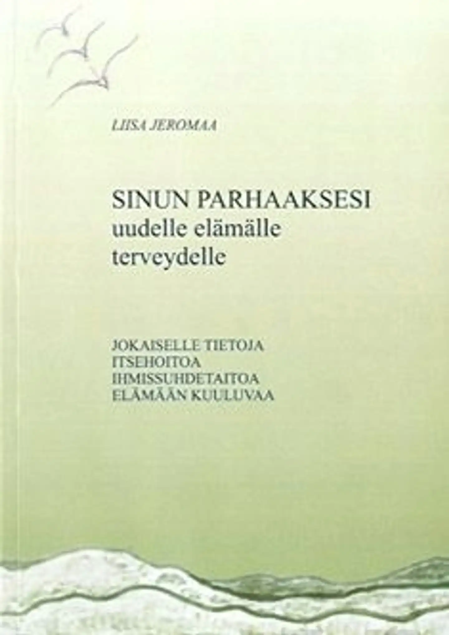 Jeromaa, Sinun parhaaksesi - uudelle elämälle terveydelle