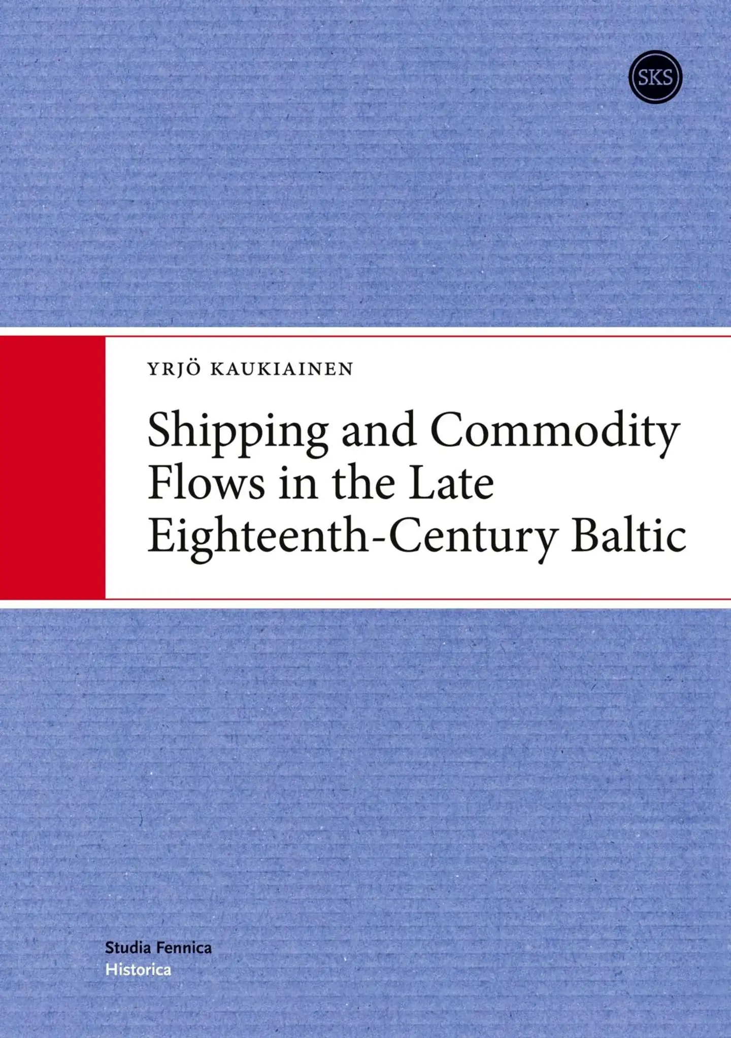 Kaukiainen, Shipping and Commodity Flows in the Late Eighteenth-Century Baltic