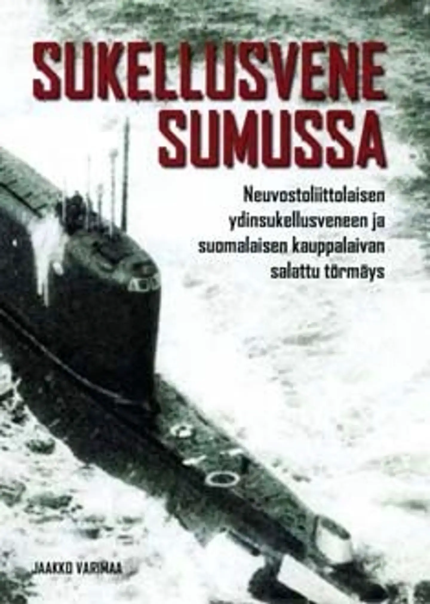 Varimaa, Sukellusvene sumussa - Neuvostoliittolaisen ydinsukellusveneen ja suomalaisen kauppalaivan salattu törmäys