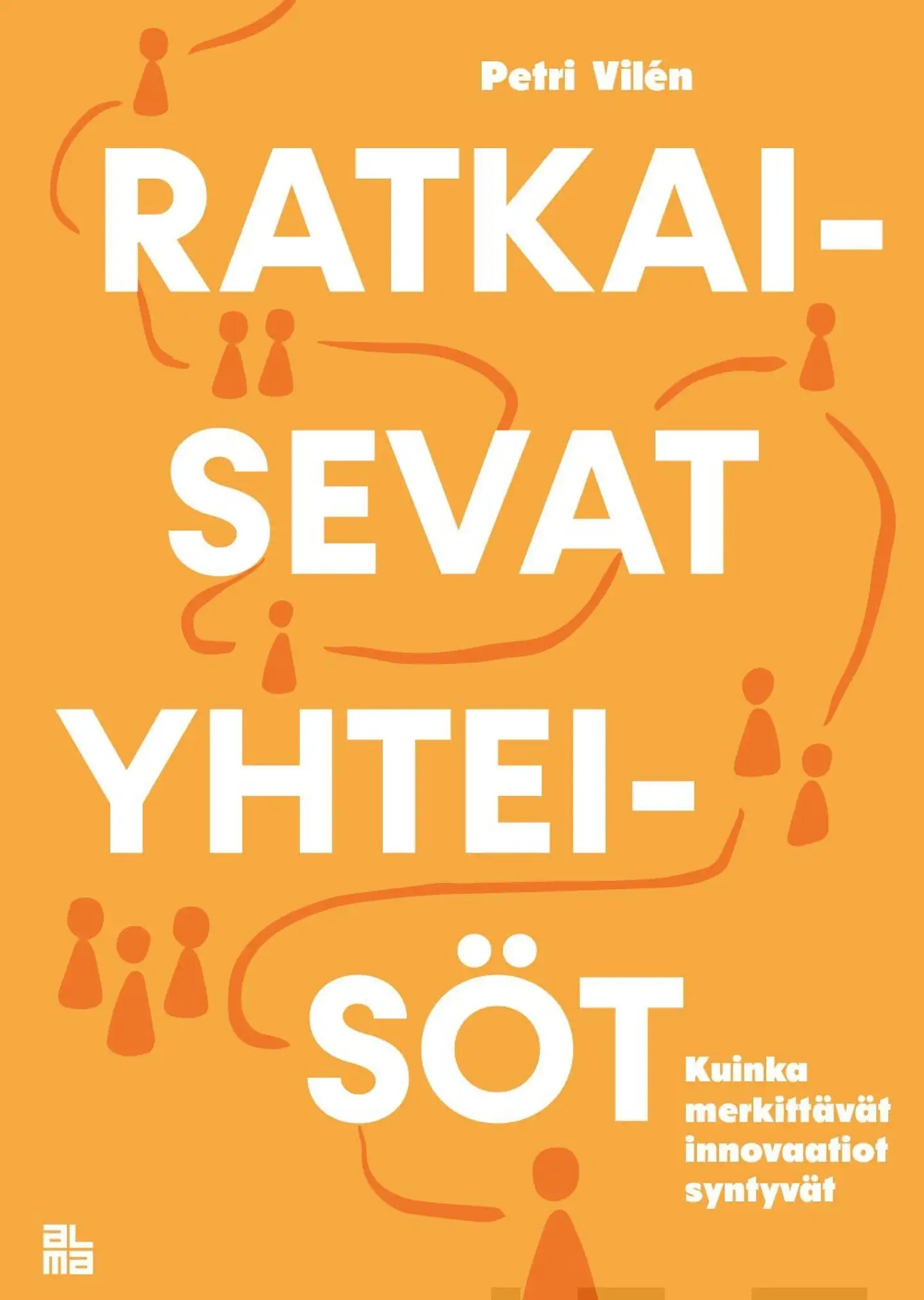 Vilén, Ratkaisevat yhteisöt - Kuinka merkittävät innovaatiot syntyvät