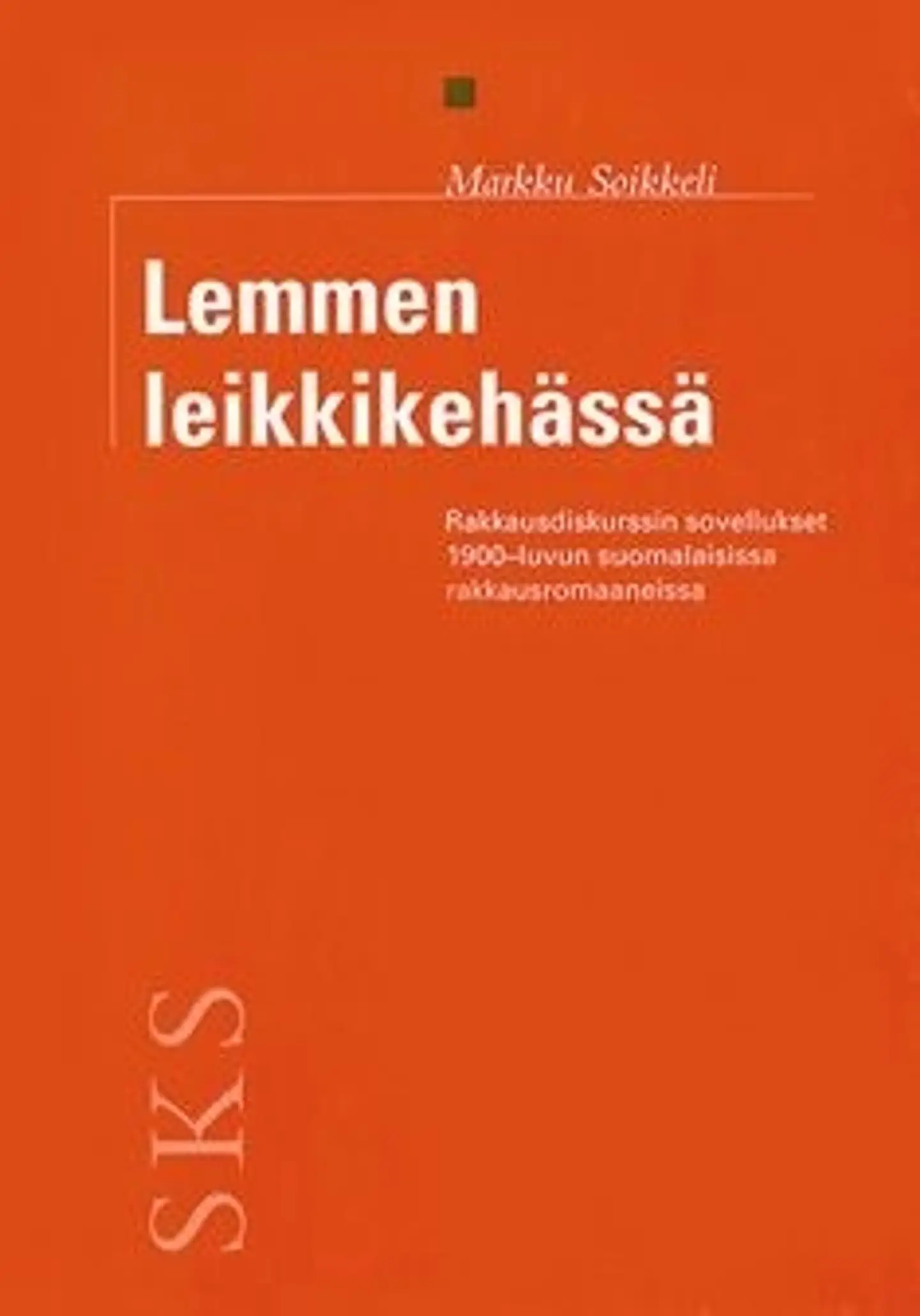Soikkeli, Lemmen leikkikehässä - rakkausdiskurssin sovellukset 1900-luvun suomalaisissa rakkausromaaneissa