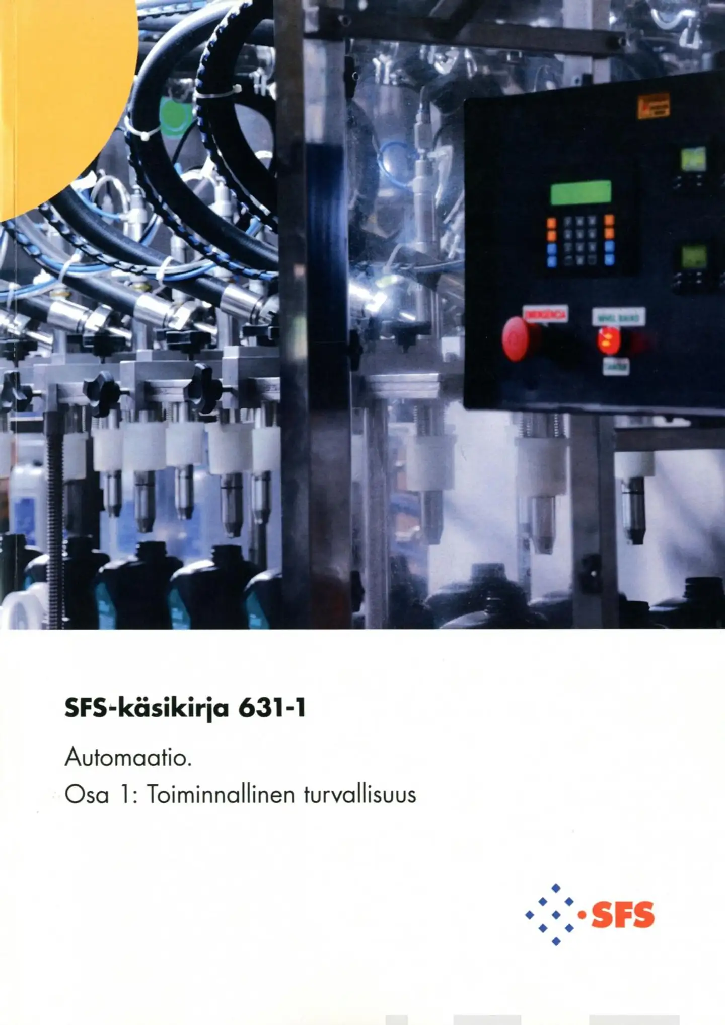 Automaatio osa 1 - Automation Part 1 - Toiminnallinen turvallisuus - Functional safety SFS-käsikirja 631-1