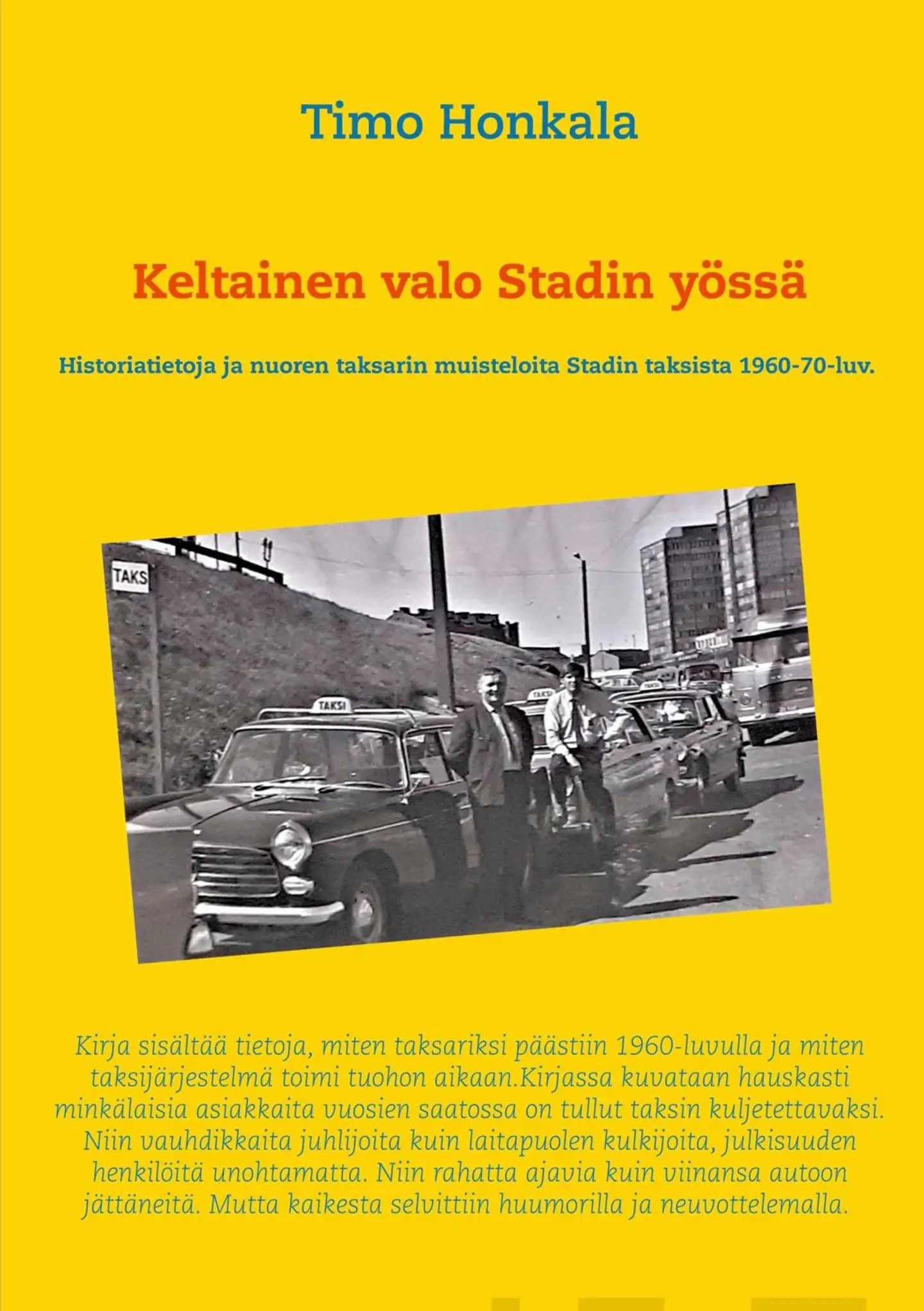 Honkala, Keltainen valo Stadin yössä - Historiatietoja ja nuoren taksarin muisteloita Stadin taksista 1960-70-luvuilta