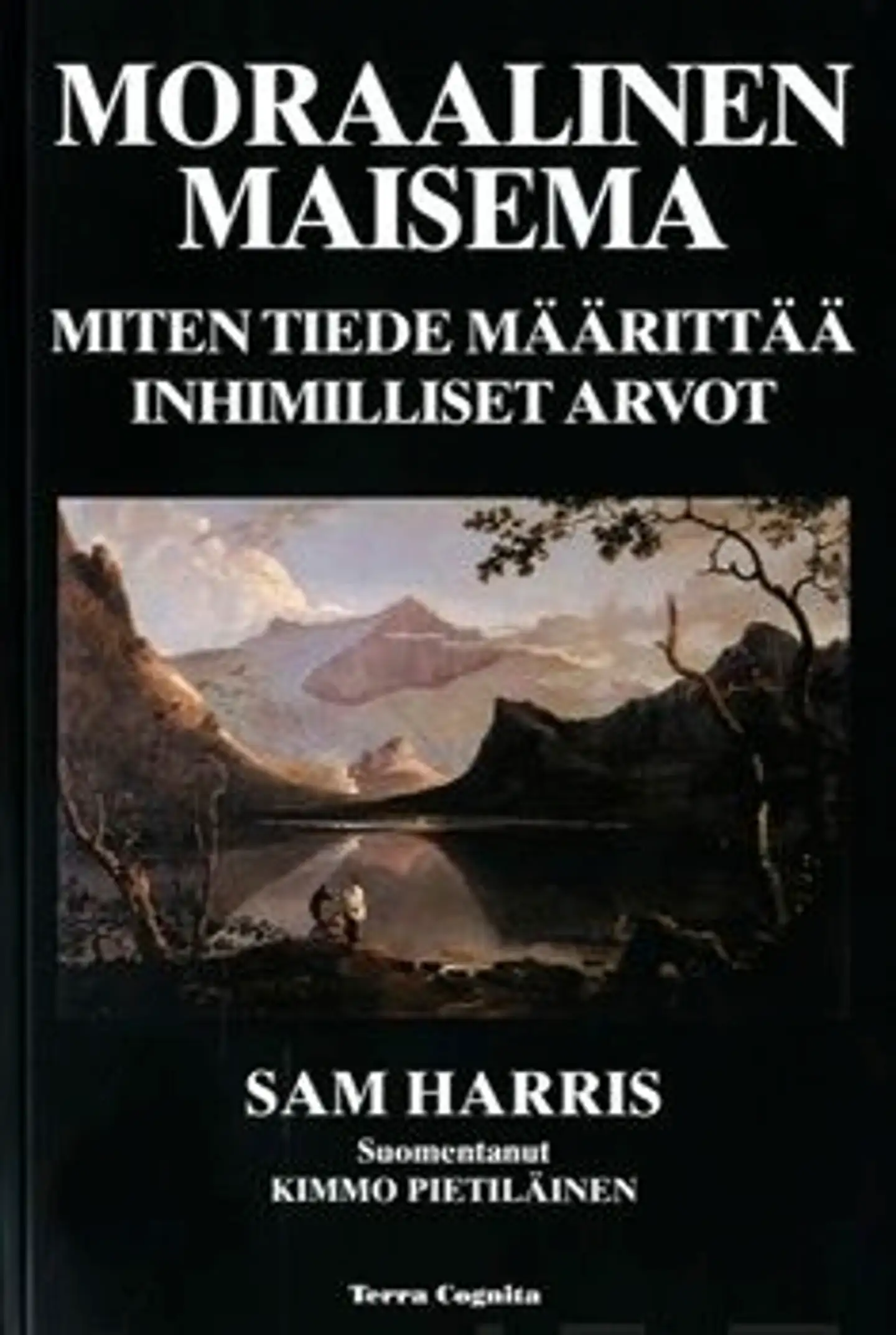 Harris, Moraalinen maisema - miten tiede määrittää inhimilliset arvot