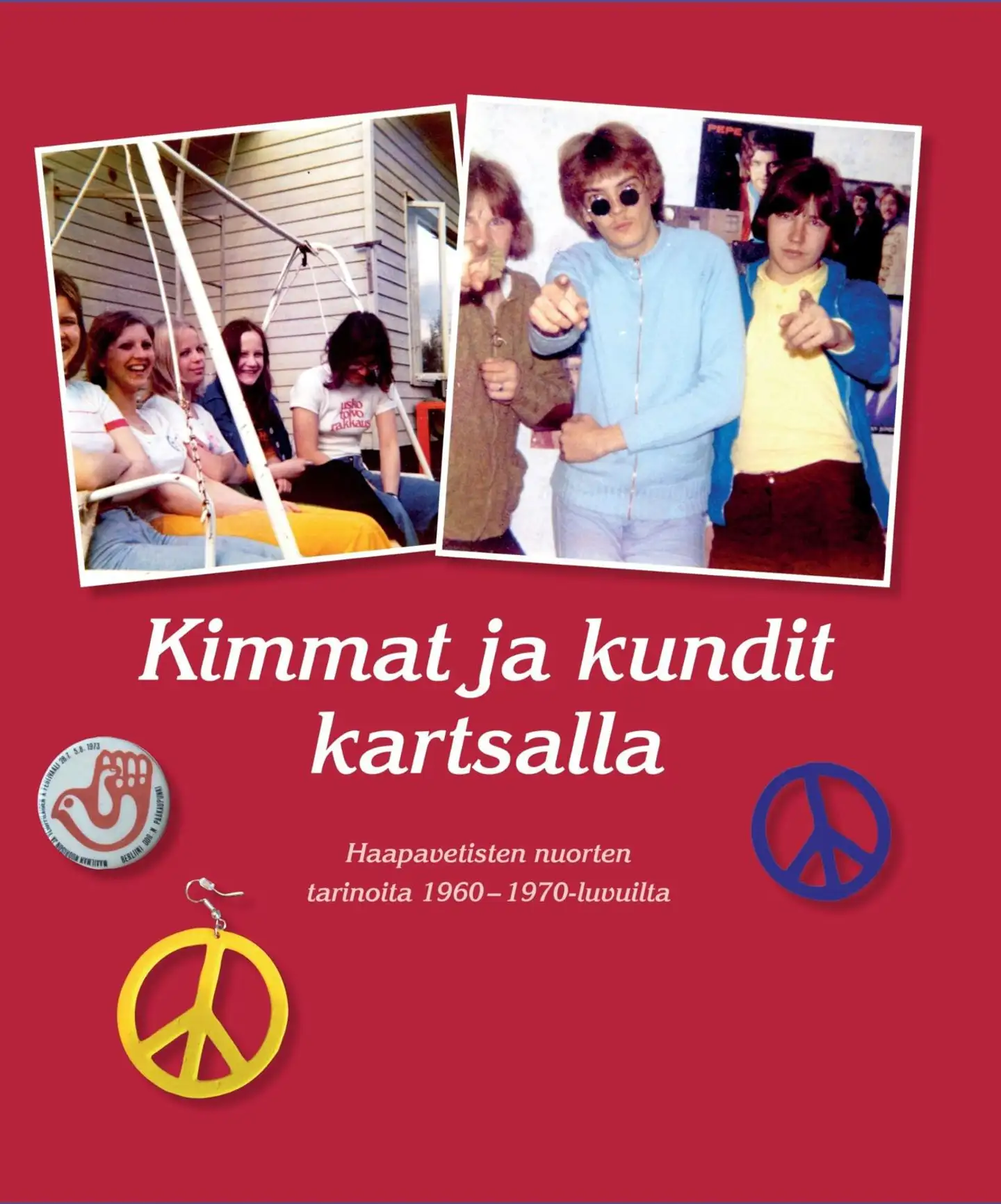 Aakko, Kimmat ja kundit kartsalla - Haapavetisten nuorten tarinoita 1960-1970-luvuilta