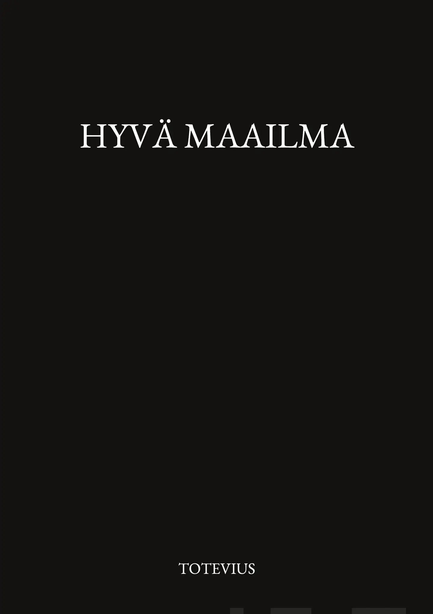 Totevius, Hyvä maailma