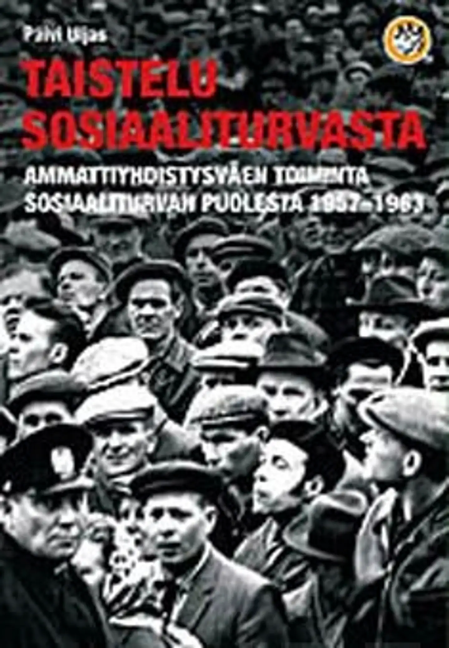 Uljas, Taistelu sosiaaliturvasta - ammattiyhdistysväen toiminta sosiaaliturvan puolesta 1957-1963