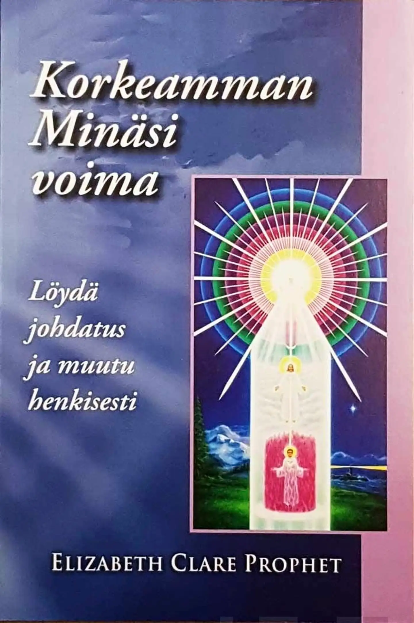Prophet, Korkeamman minäsi voima - Löydä johdatus ja muutu henkisesti