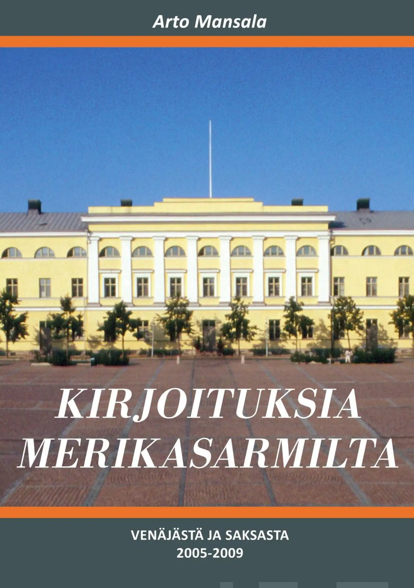 Mansala, Kirjoituksia Merikasarmilta - Venäjästä ja Saksasta 2005-2009