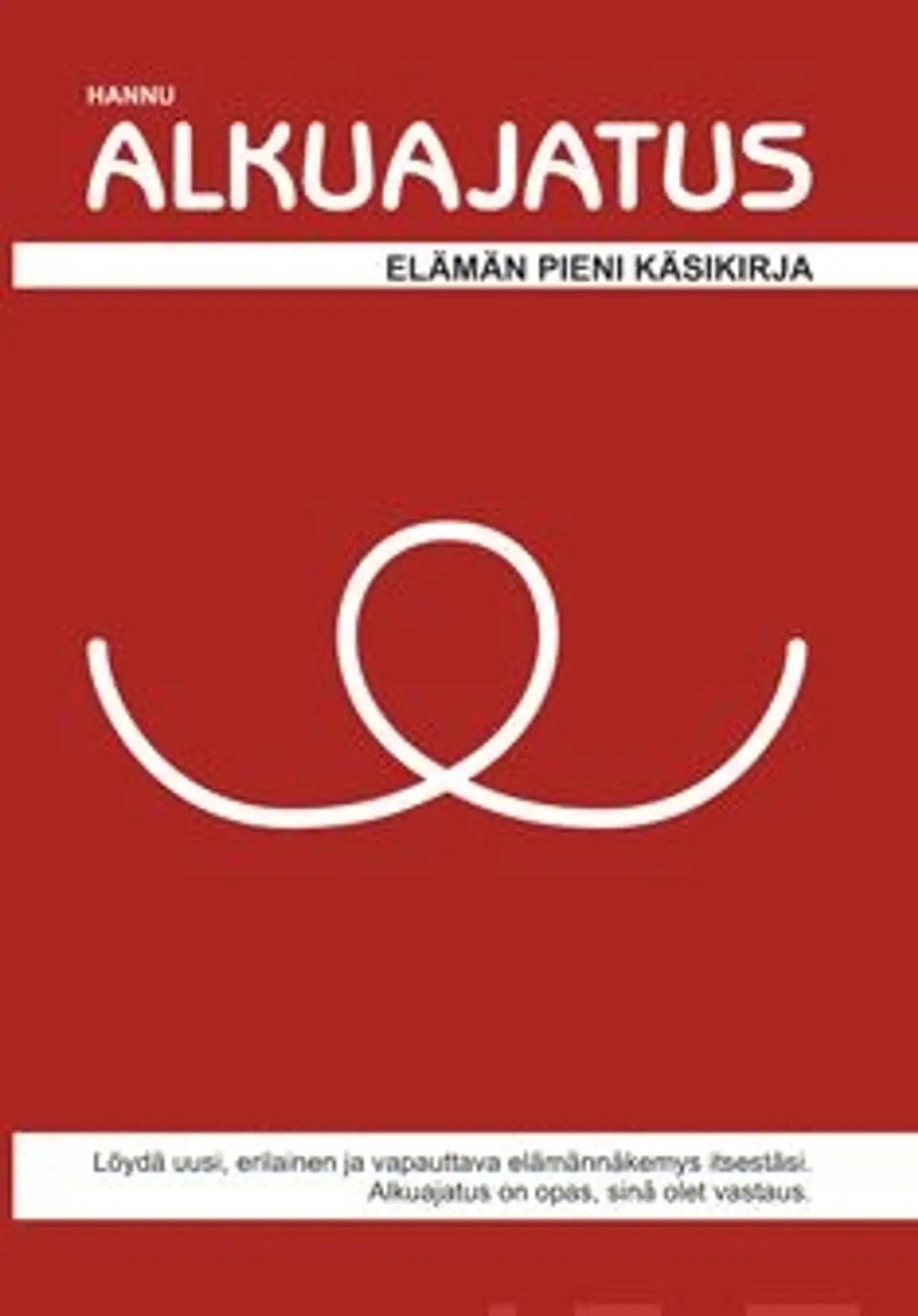 Hannu, Alkuajatus - elämän pieni käsikirja
