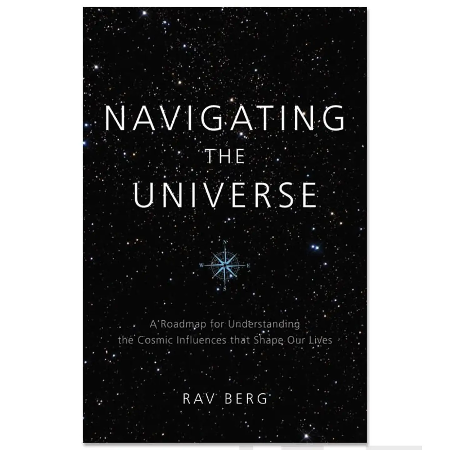 Berg, Navigating The Universe - A Roadmap for Understanding the Cosmic Influences that Shape Our Lives