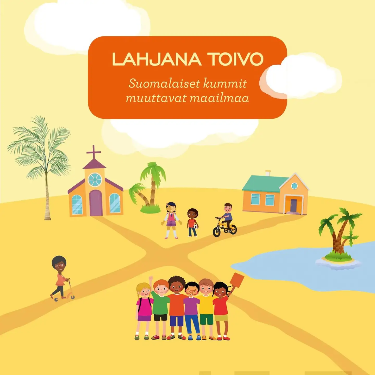 Lahjana toivo - Suomalaiset kummit muuttavat maailmaa