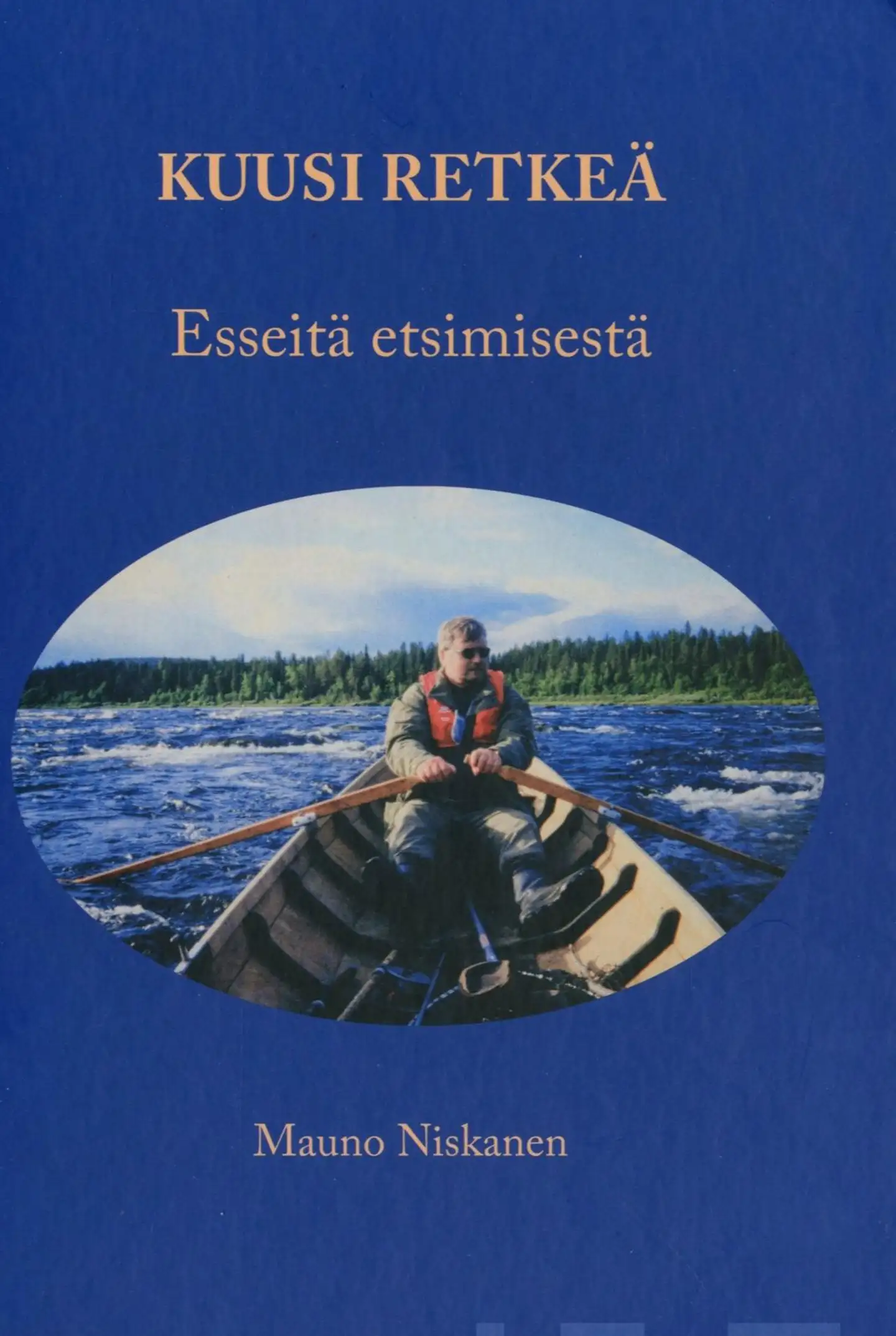 Niskanen, Kuusi retkeä - Esseitä etsimisestä