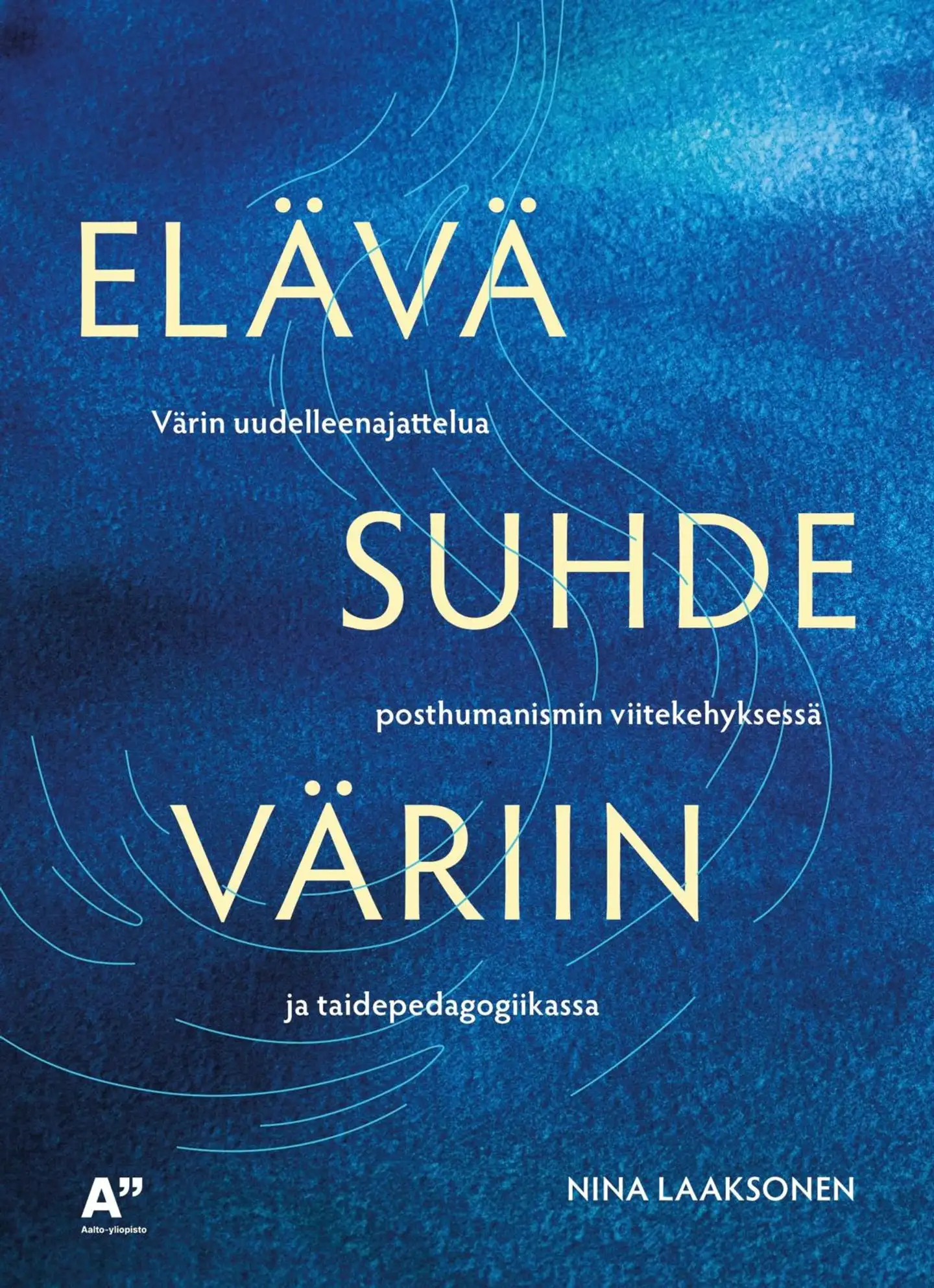 Laaksonen, Elävä suhde väriin - Värin uudelleenajattelua posthumanismin viitekehyksessä ja taidepedagogiikassa