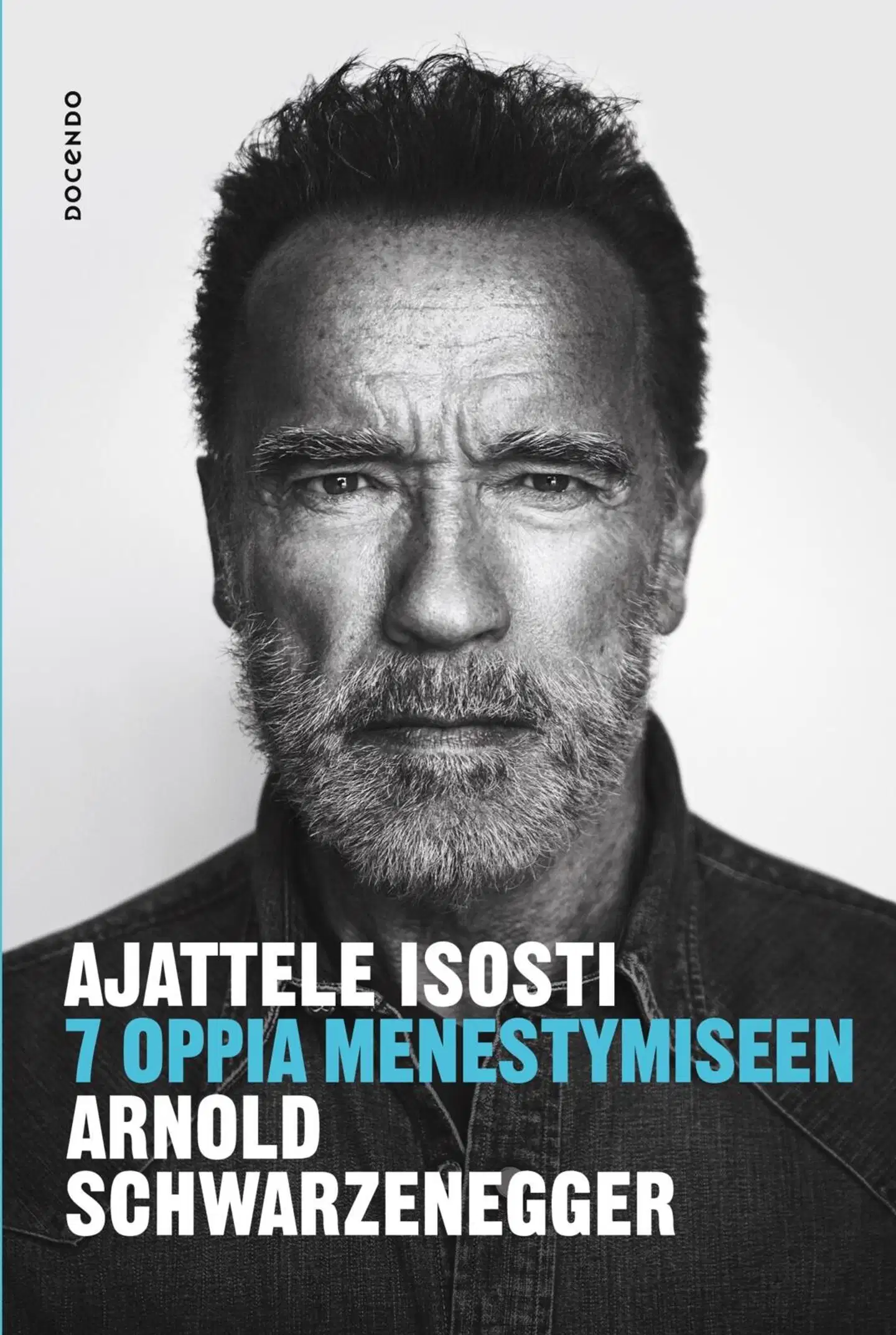 Schwarzenegger, Ajattele isosti - 7 oppia menestymiseen