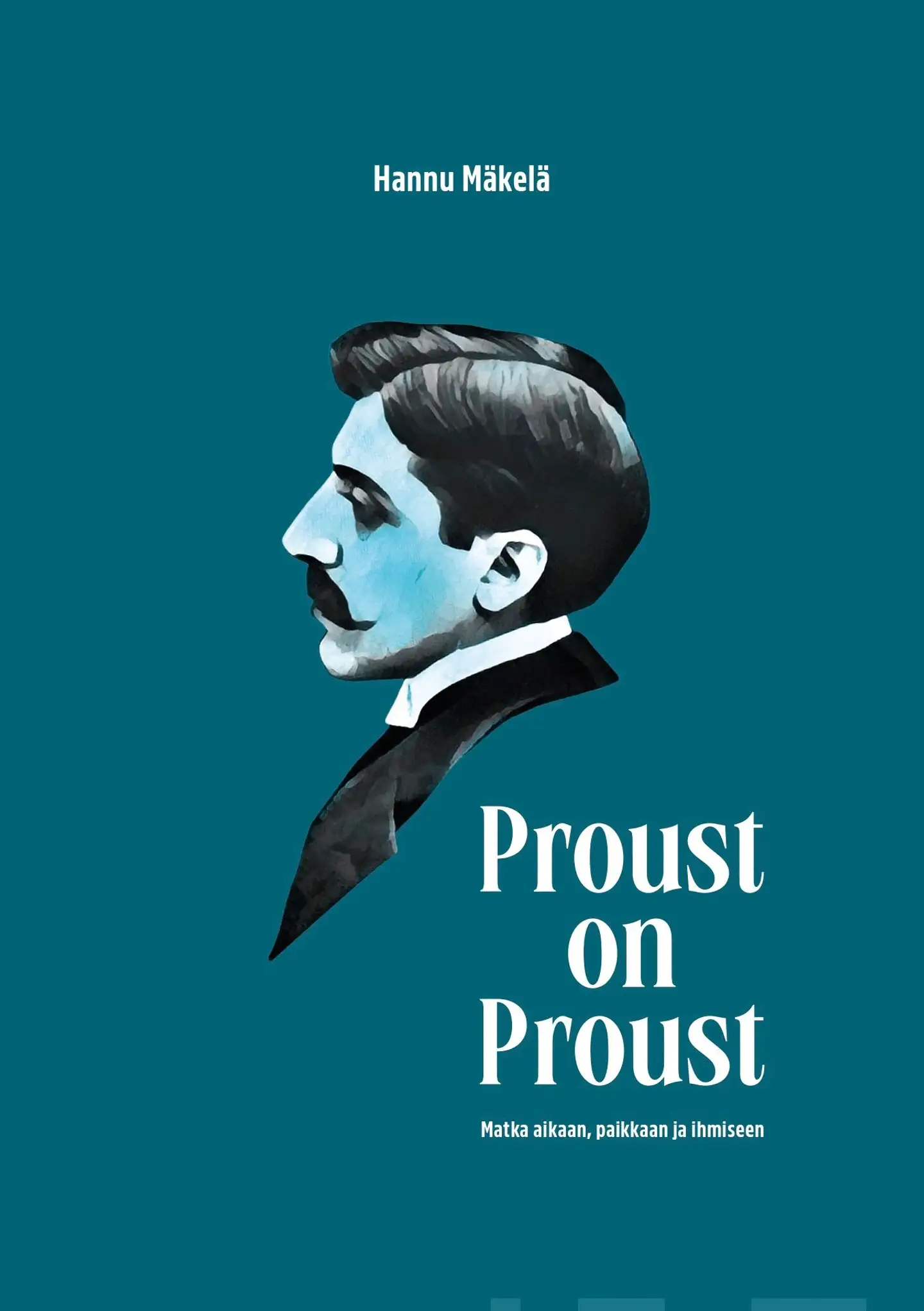 Mäkelä, Proust on Proust - Matka aikaan, paikkaan ja ihmiseen