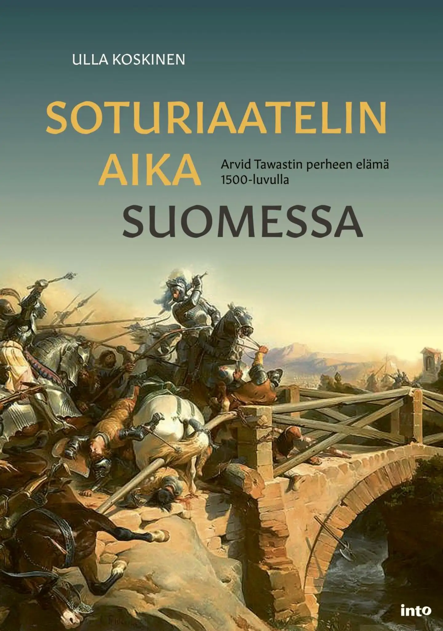 Koskinen, Soturiaatelin aika Suomessa - Arvid Tawastin perheen elämä 1500 -luvulla