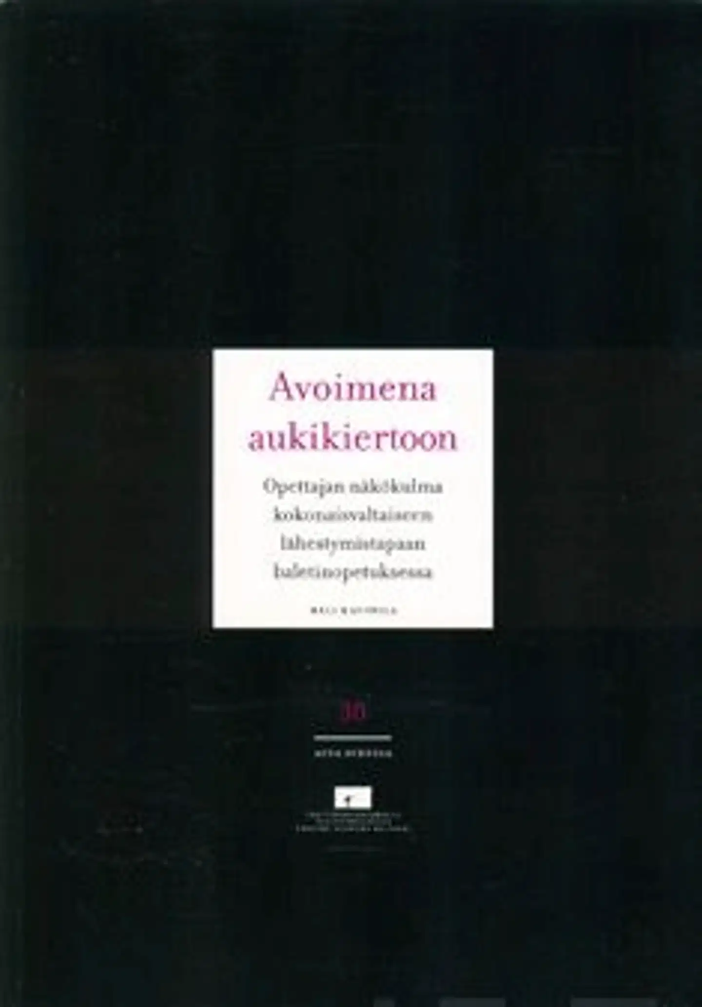 Kauppila, Avoimena aukikiertoon - opettajan näkökulma kokonaisvaltaiseen lähestymistapaan baletinopetuksessa