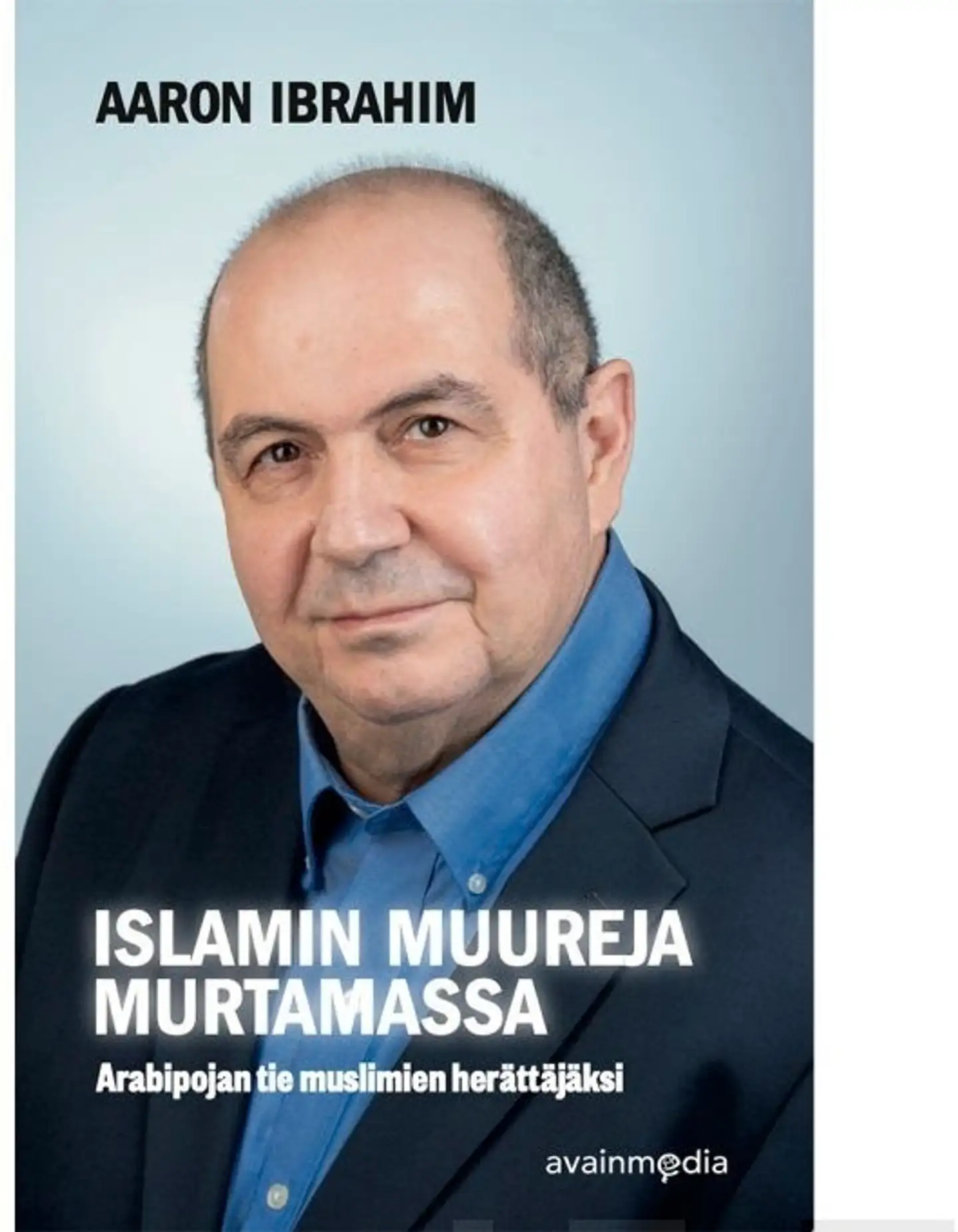 Ibrahim, Islamin muureja murtamassa - Arabipojan tie muslimien herättäjäksi