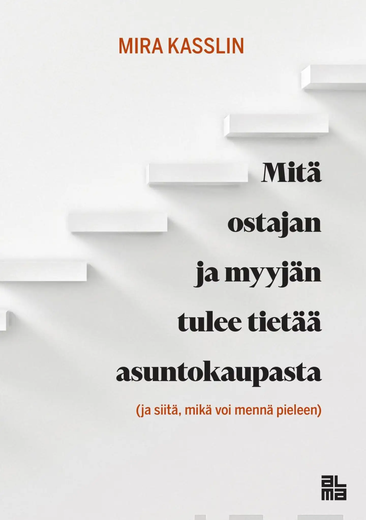 Kasslin, Mitä ostajan ja myyjän tulee tietää asuntokaupasta - (ja siitä, mikä voi mennä pieleen)