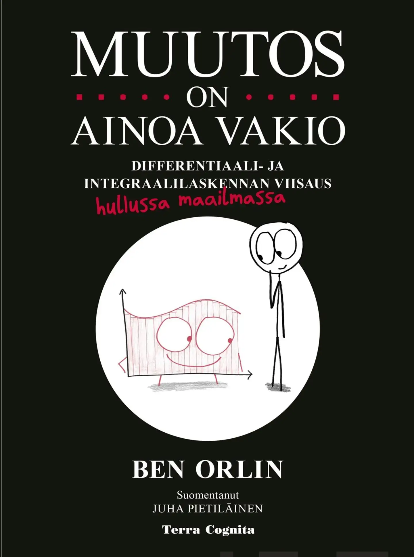 Orlin, Muutos on ainoa vakio - Differentiaali- ja integraalilaskennan viisaus hullussa maailmassa