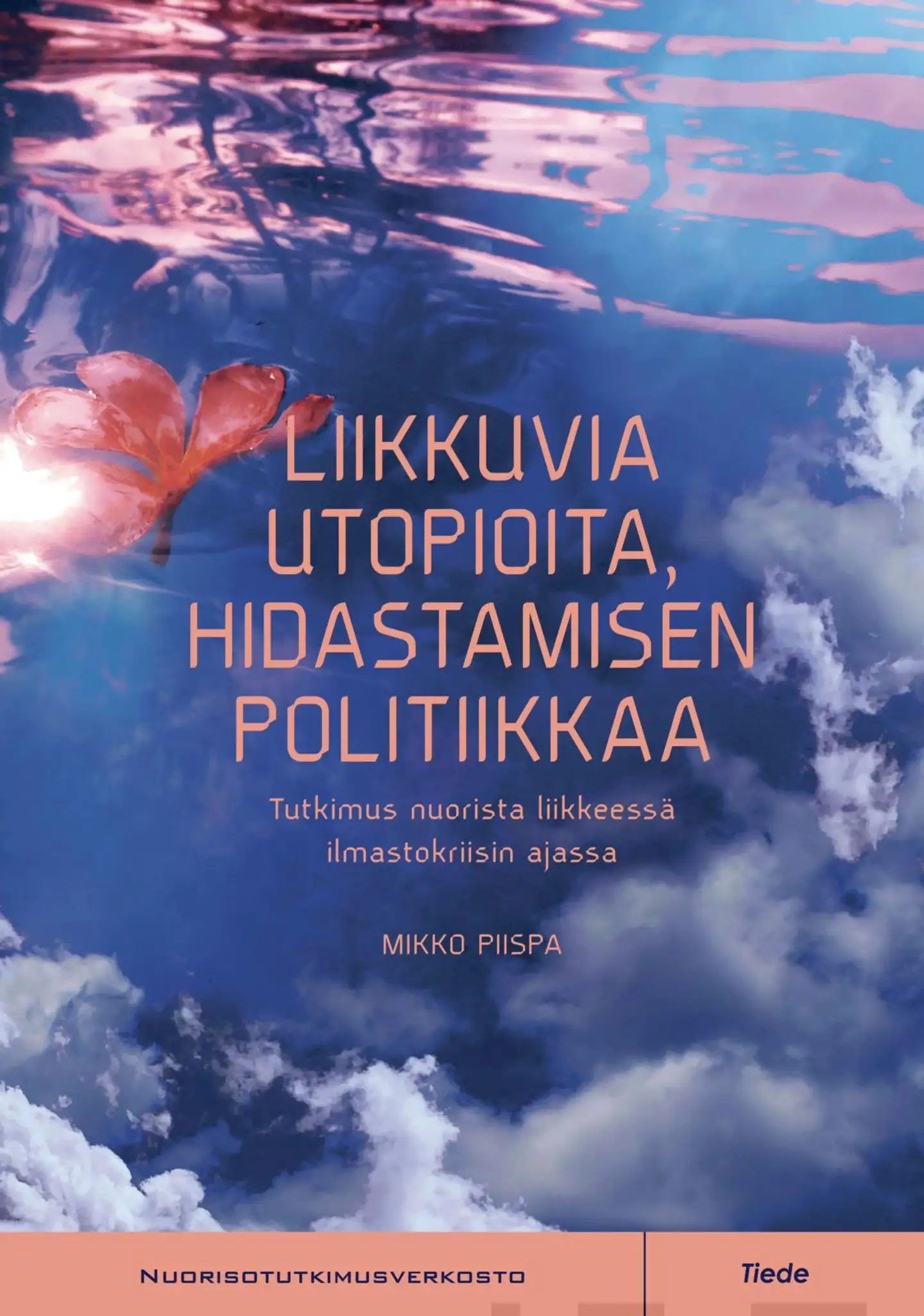 Piispa, Liikkuvia utopioita, hidastamisen politiikkaa - Tutkimus nuorista liikkeessä ilmastokriisin ajassa