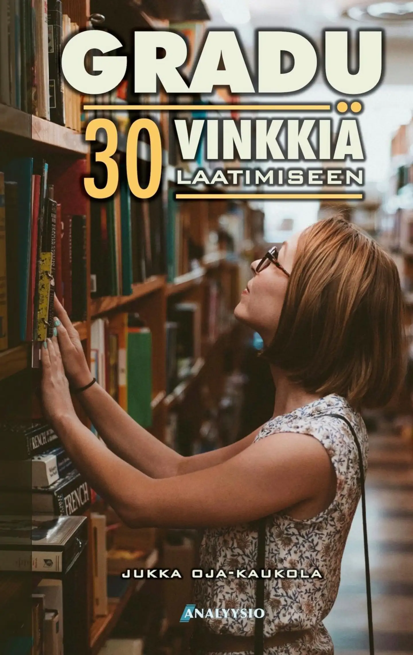 Oja-Kaukola, Gradu - 30 vinkkiä laatimiseen