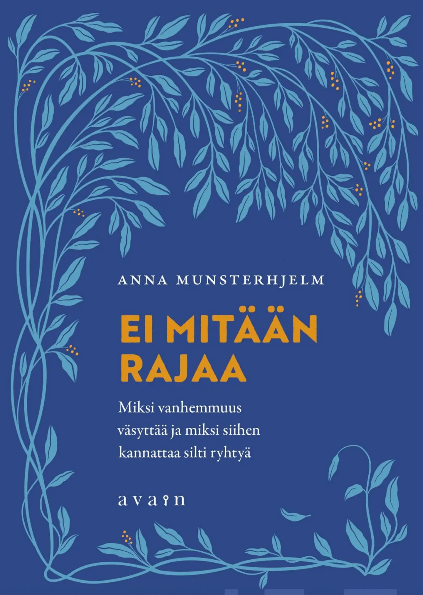 Munsterhjelm, Ei mitään rajaa - Miksi vanhemmuus väsyttää ja miksi siihen kannattaa silti ryhtyä