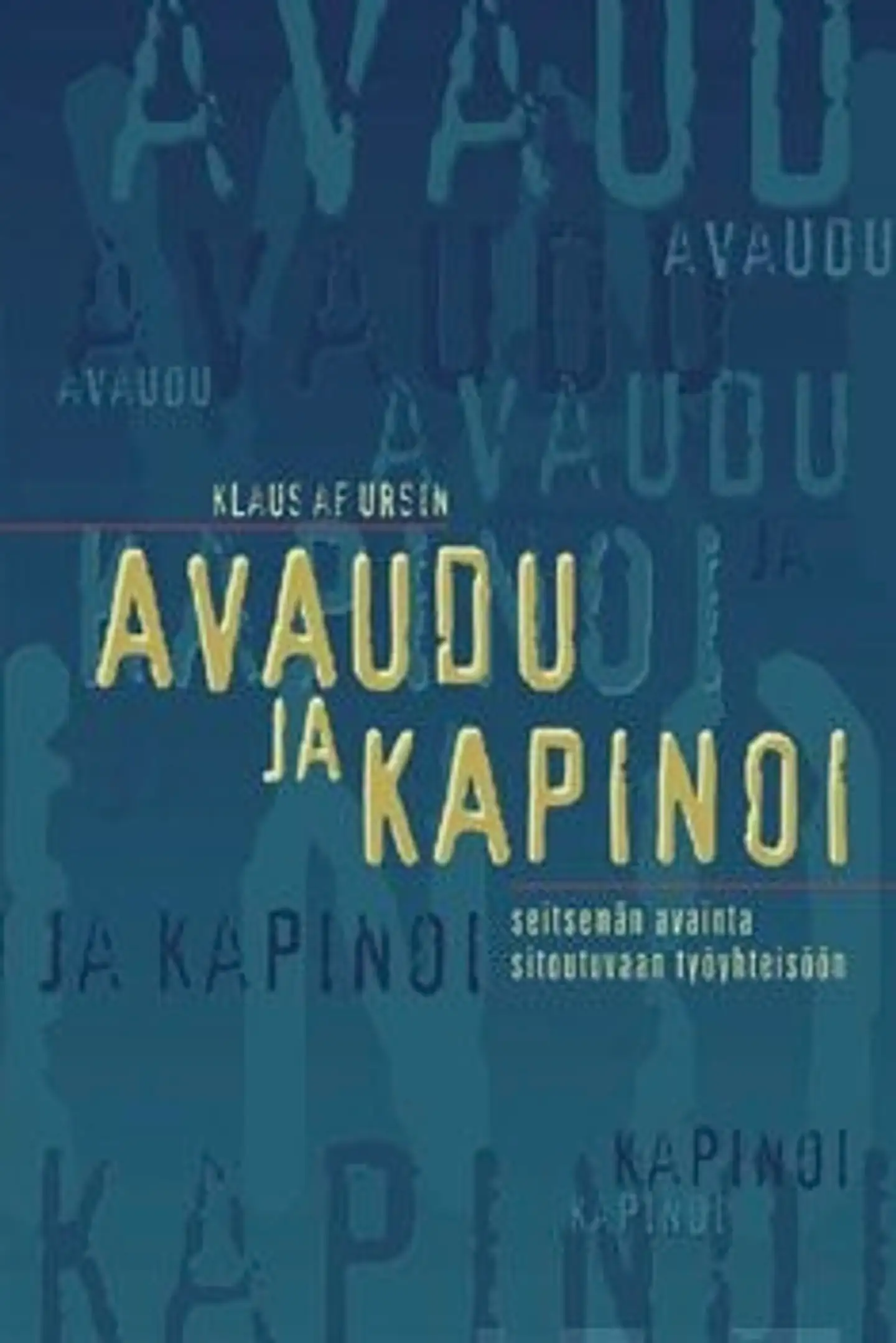 Ursin, Avaudu ja kapinoi - seitsemän avainta sitoutuvaan työyhteisöön