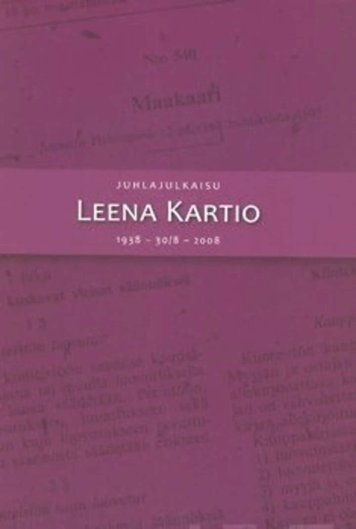 Juhlajulkaisu Leena Kartio 1938 - 30/8 - 2008