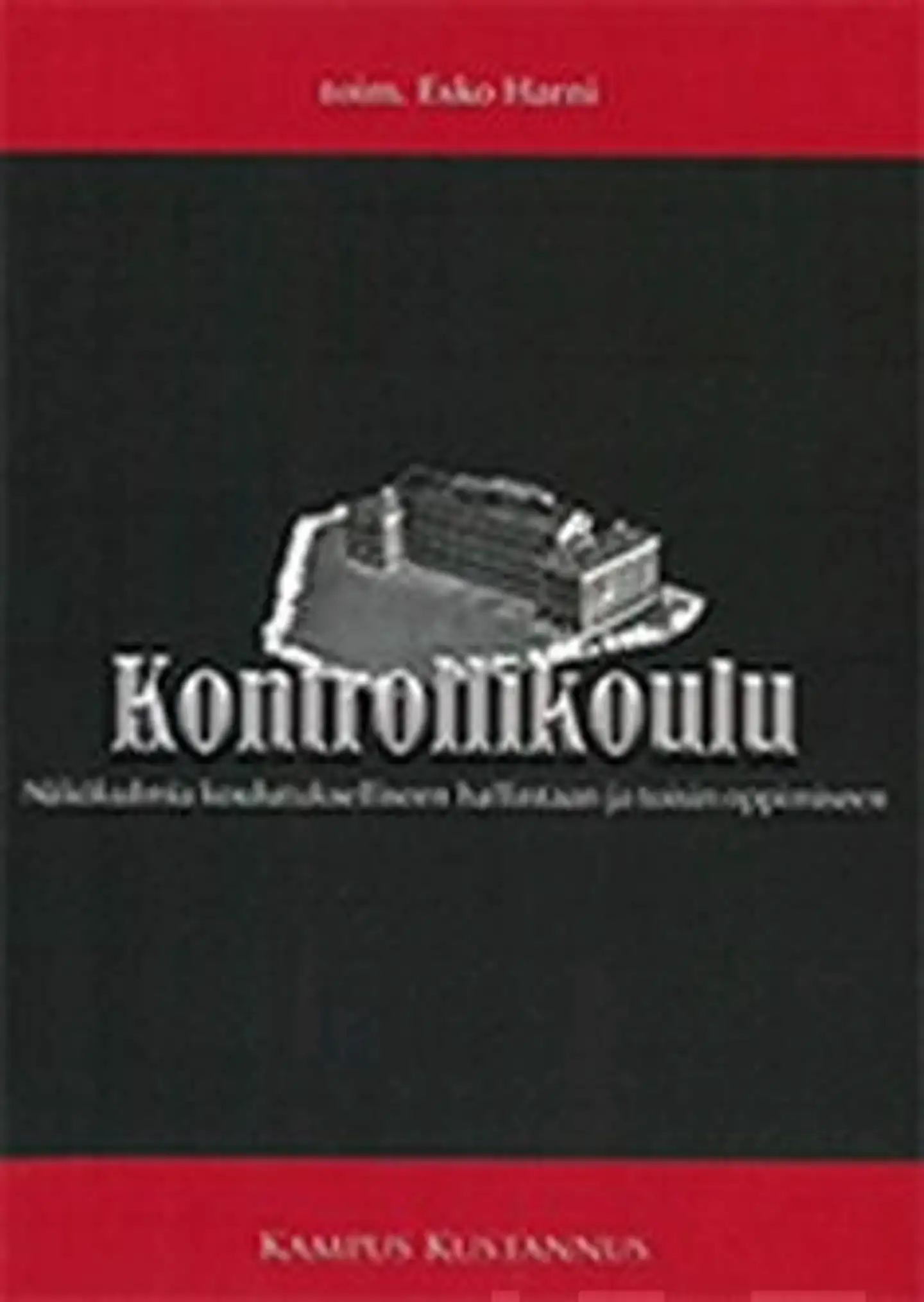 Kontrollikoulu - Näkökulmia koulutukselliseen hallintaan ja toisin oppimiseen