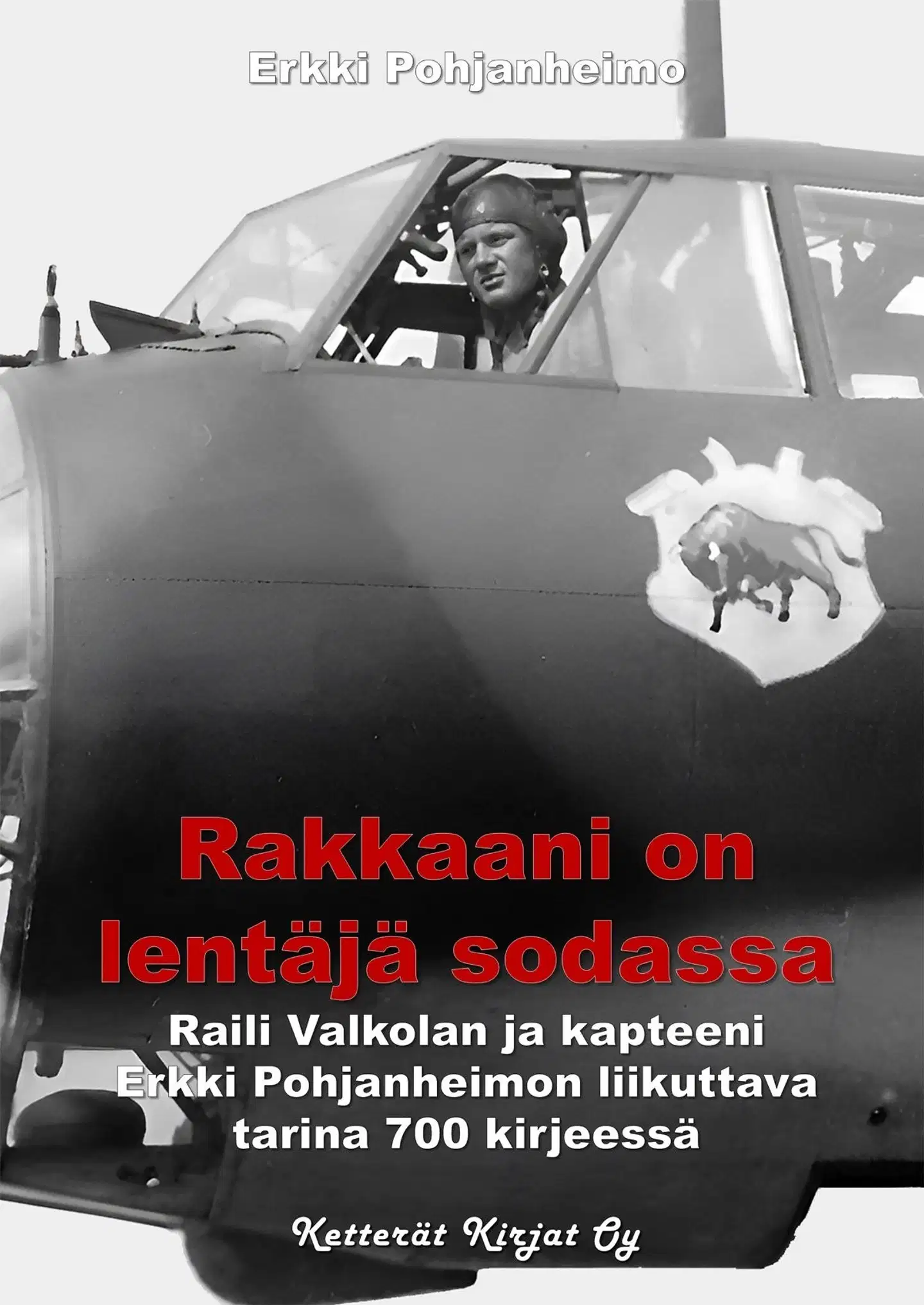Pohjanheimo, Rakkaani on lentäjä sodassa - Raili Valkolan ja kapteeni Erkki Pohjanheimon liikuttava tarina 700 kirjeessä