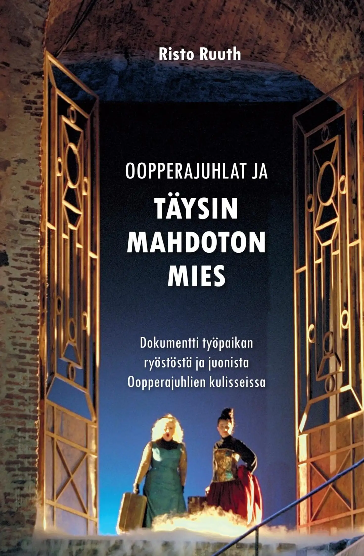 Ruuth, Oopperajuhlat ja Täysin Mahdoton Mies