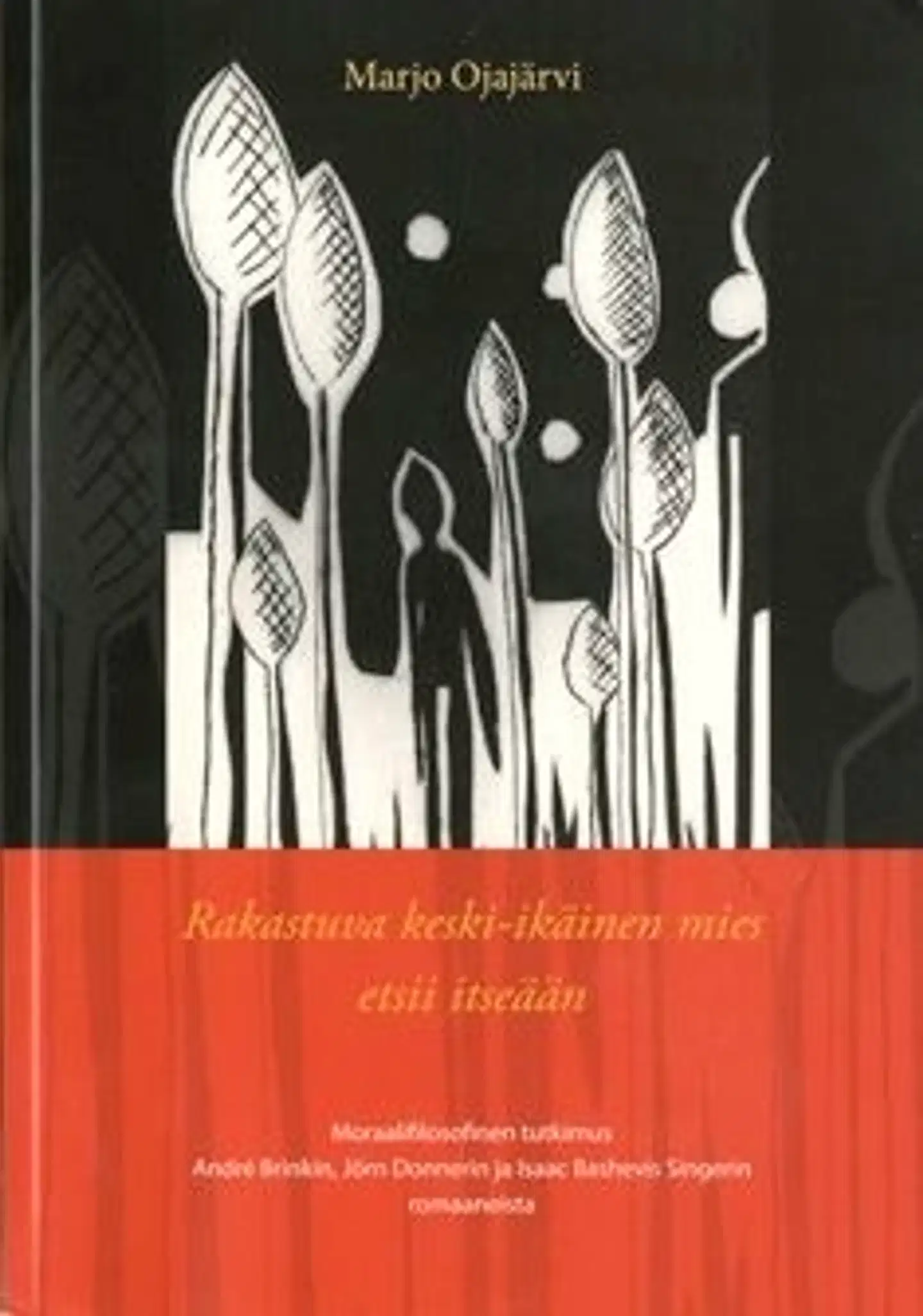 Ojajärvi, Rakastuva keski-ikäinen mies - moraalifilosofinen tutkimus Andre Brinkin, Jörn Donnerin ja Isaac Bashevis Singerin romaaneista
