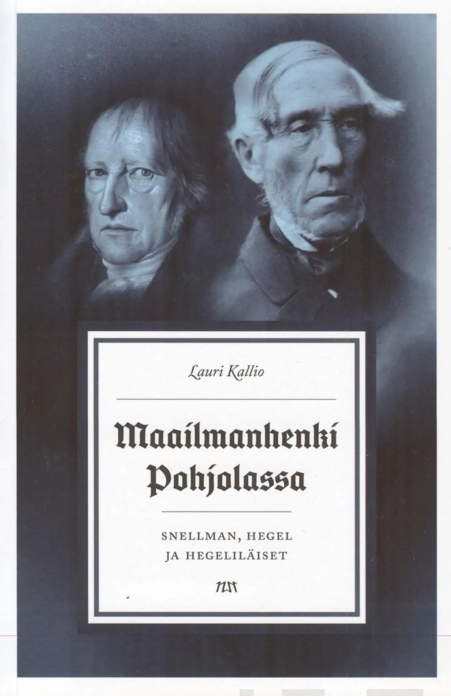 Kallio, Maailmanhenki Pohjolassa - Snellman, Hegel ja hegeliläiset