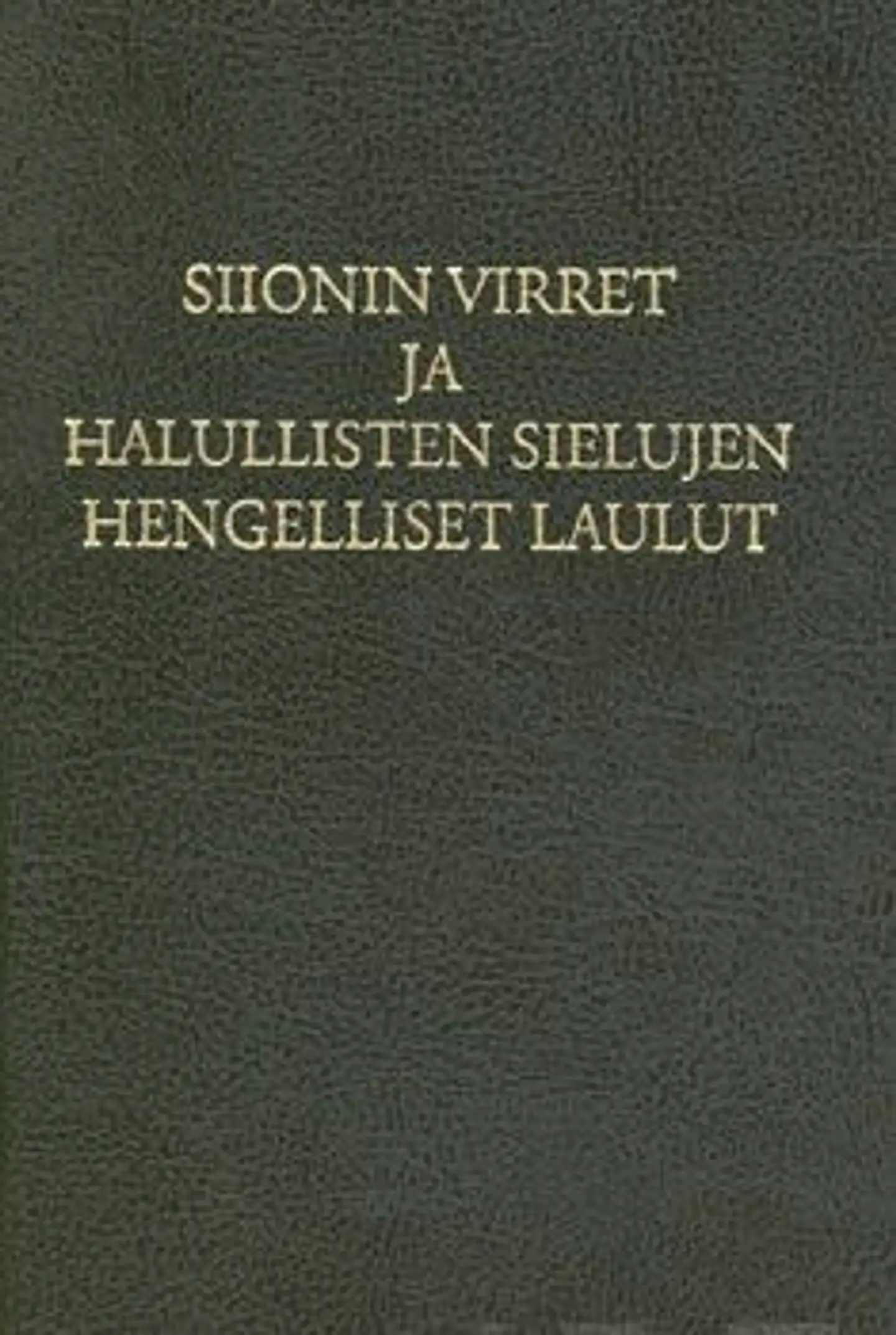 Siionin virret ja halullisten sielujen hengelliset laulut - nuottipainos