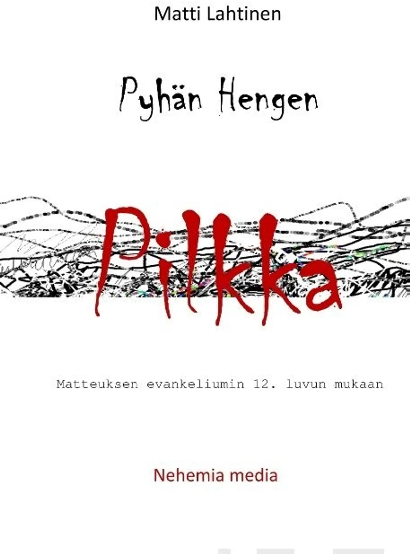 Lahtinen, Pyhän Hengen pilkka! - Matteuksen evankeliumin 12. luvun mukaan