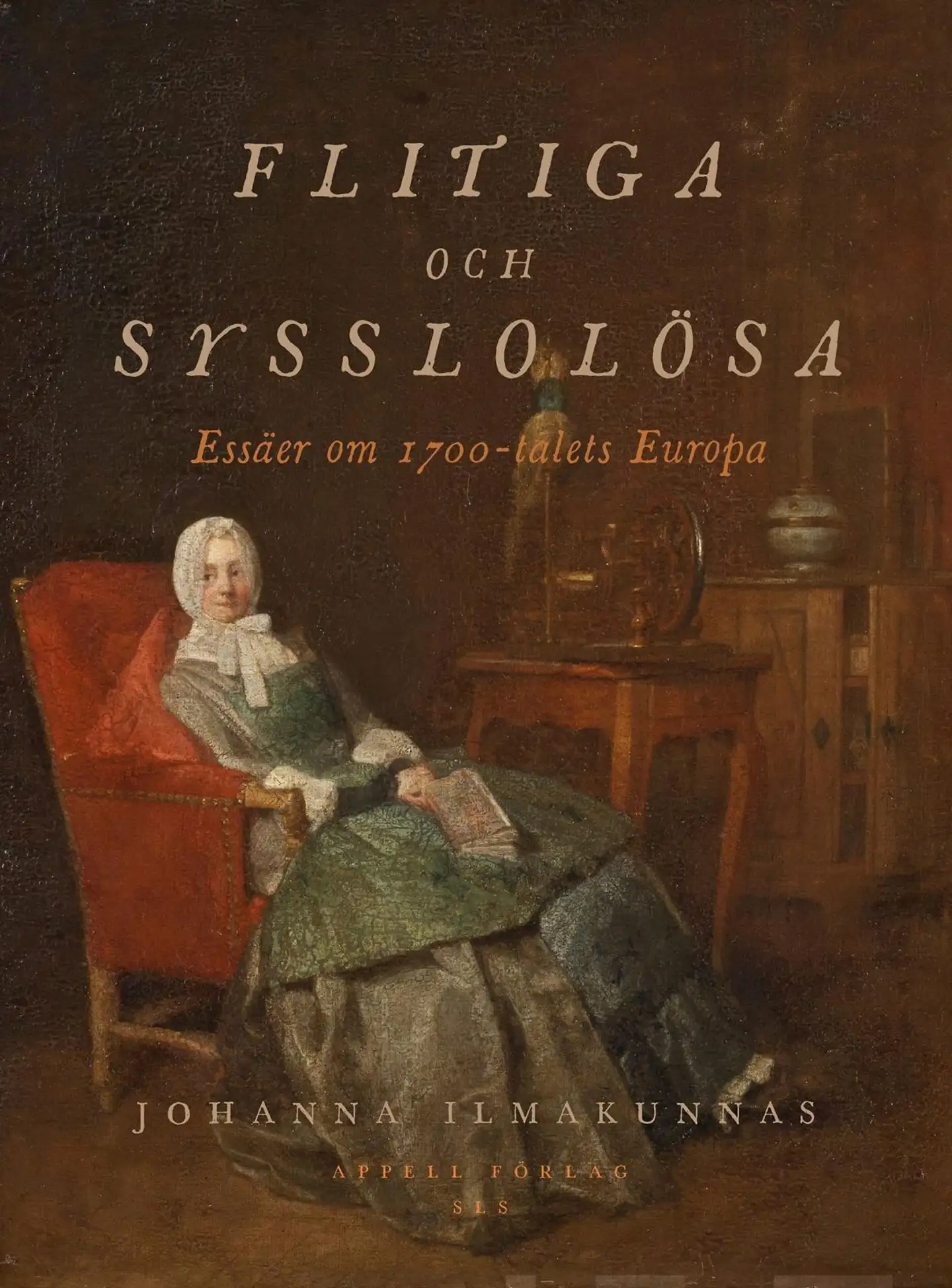 Ilmakunnas, Flitiga och sysslolösa - Essäer om 1700-talets Europa