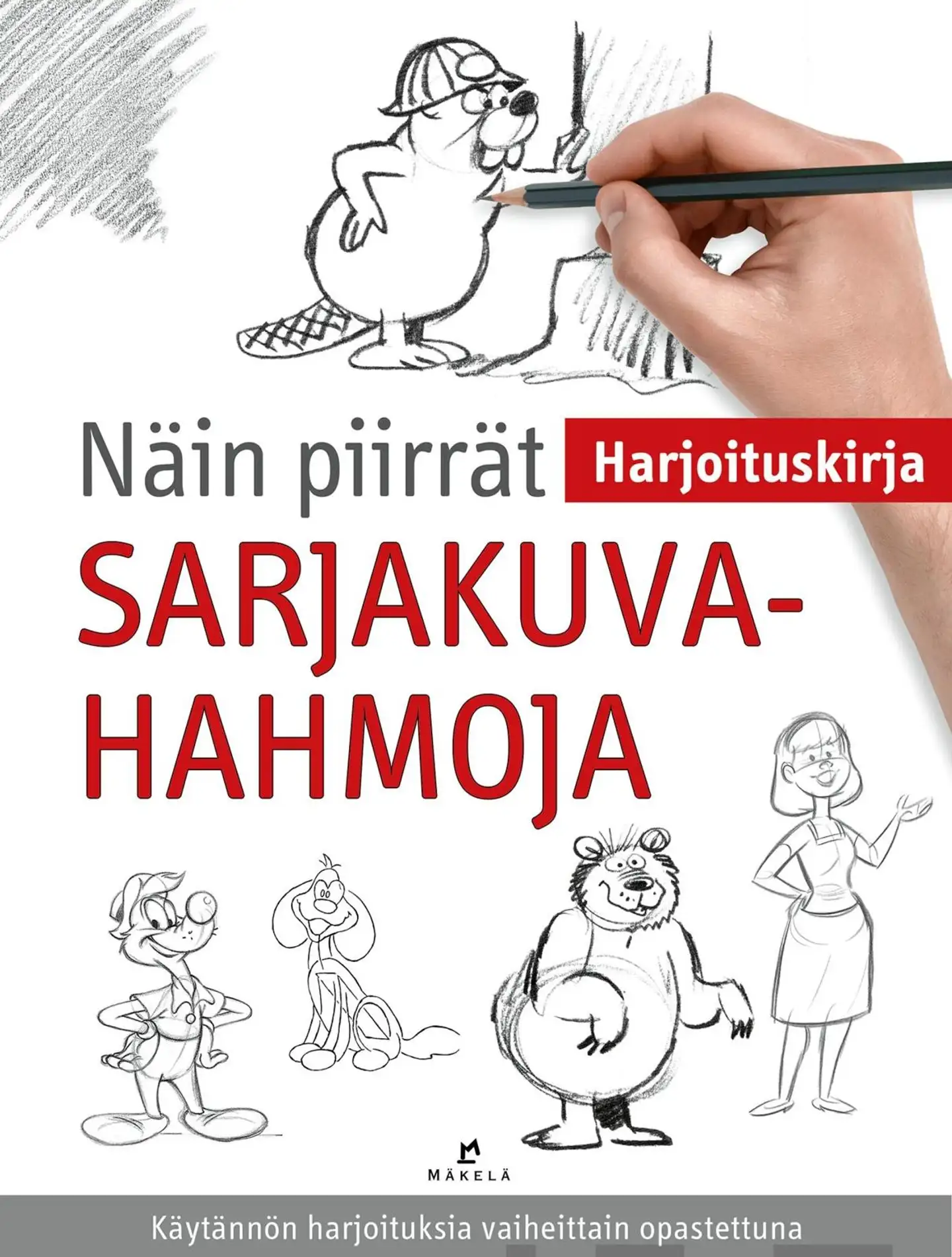 Näin piirrät sarjakuvahahmoja - Harjoituskirja