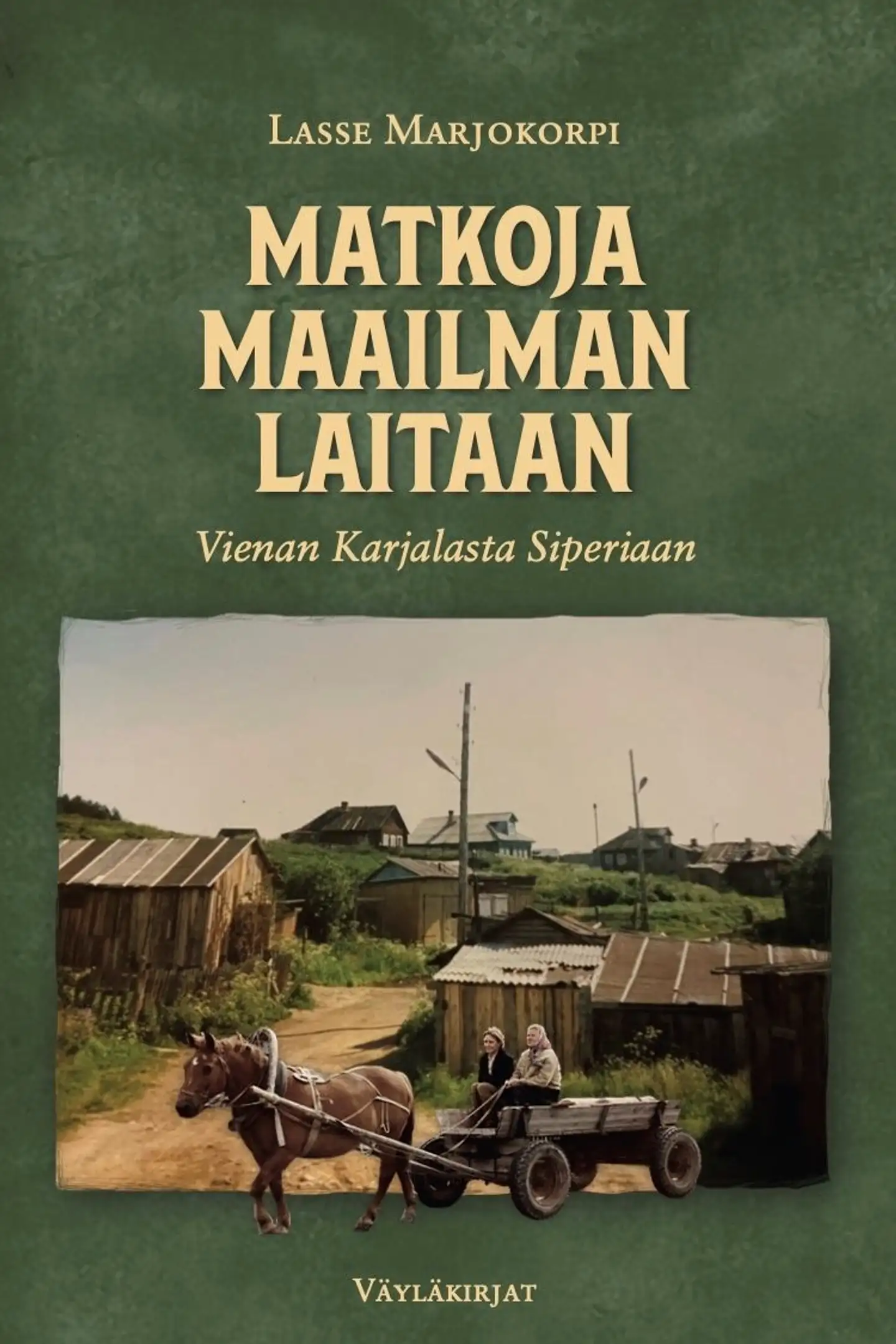 Marjokorpi, Matkoja maailman laitaan - Vienan Karjalasta Siperiaan