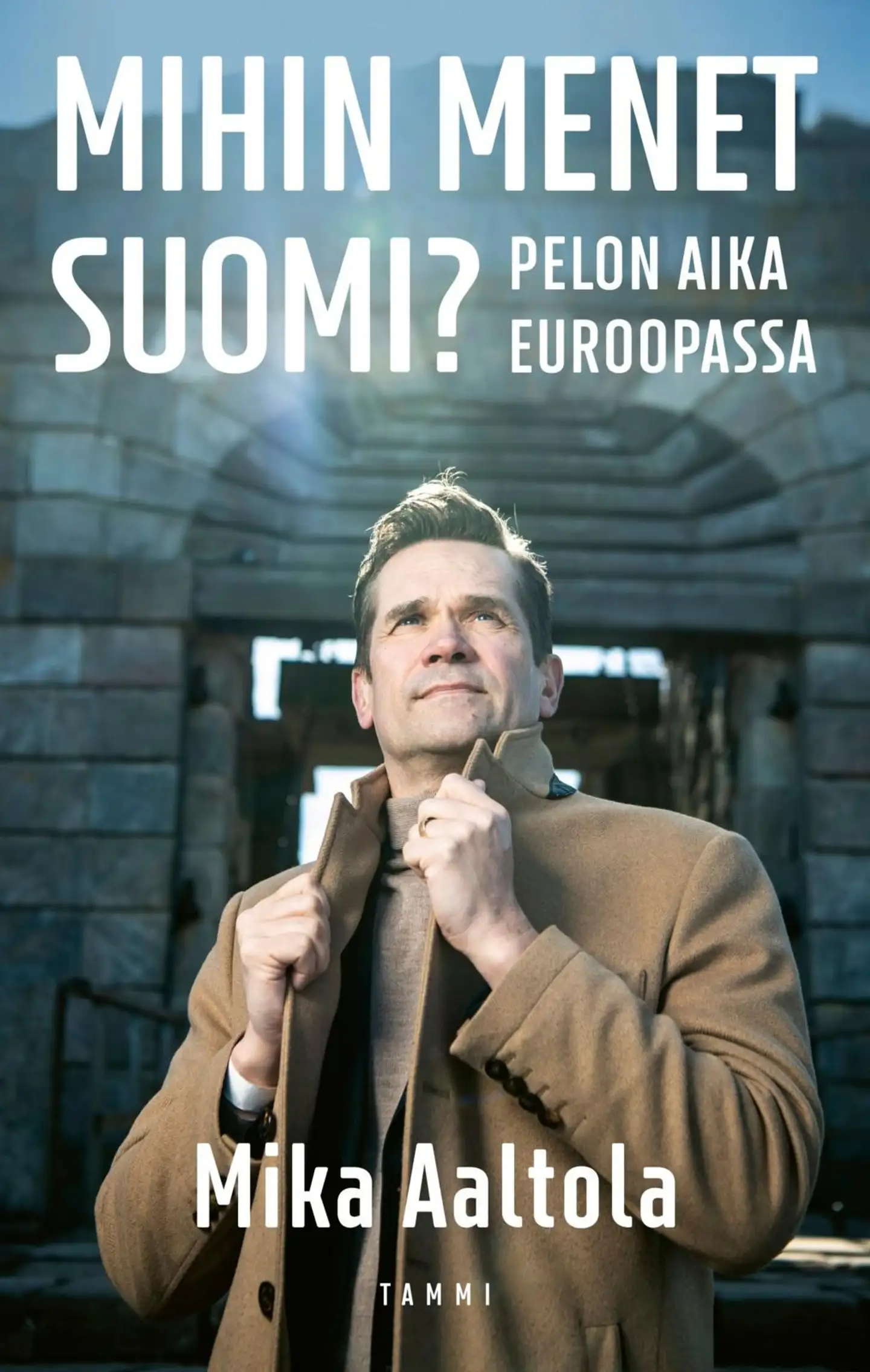 Aaltola, Mihin menet Suomi? - Pelon aika Euroopassa