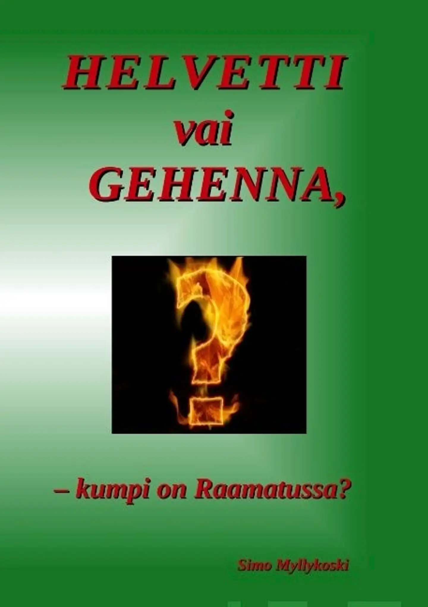 Myllykoski, HELVETTI vai GEHENNA, - kumpi on Raamatussa