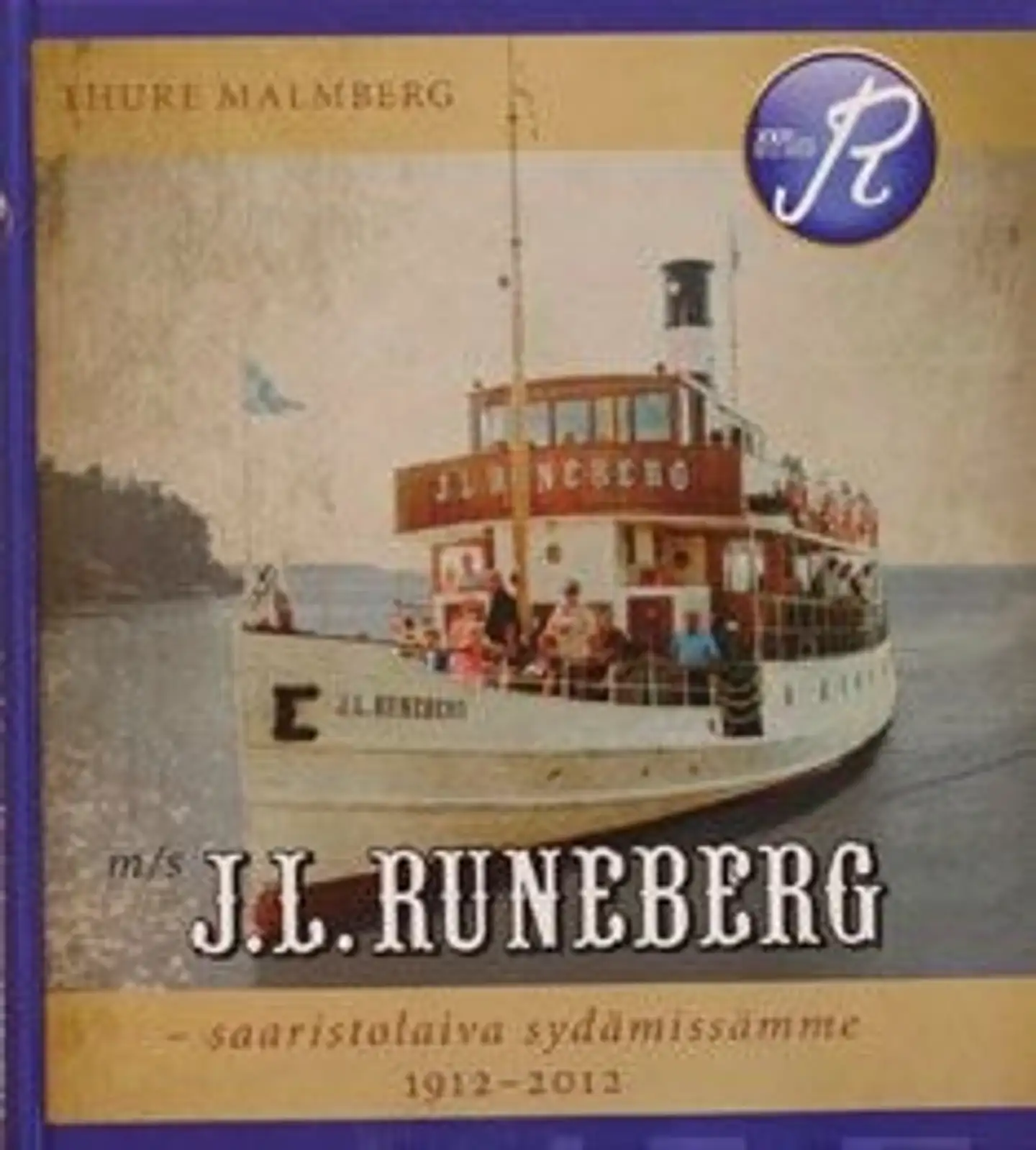 Malmberg, M/s J.L Runeberg - saaristolaiva sydämissämme 1912-2012
